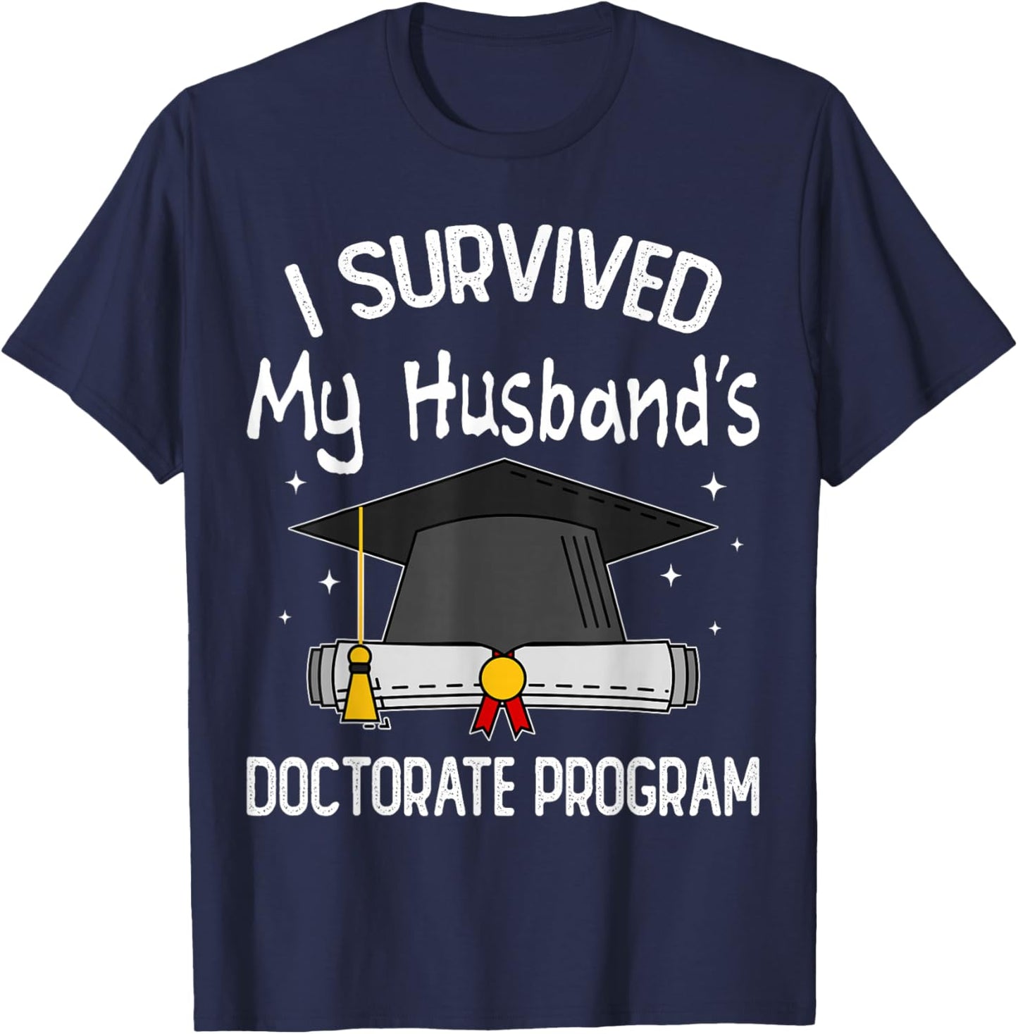 I Survived My Husband's Doctorate Program Funny PhD Wife T-Shirt - T-Shirt | Navy