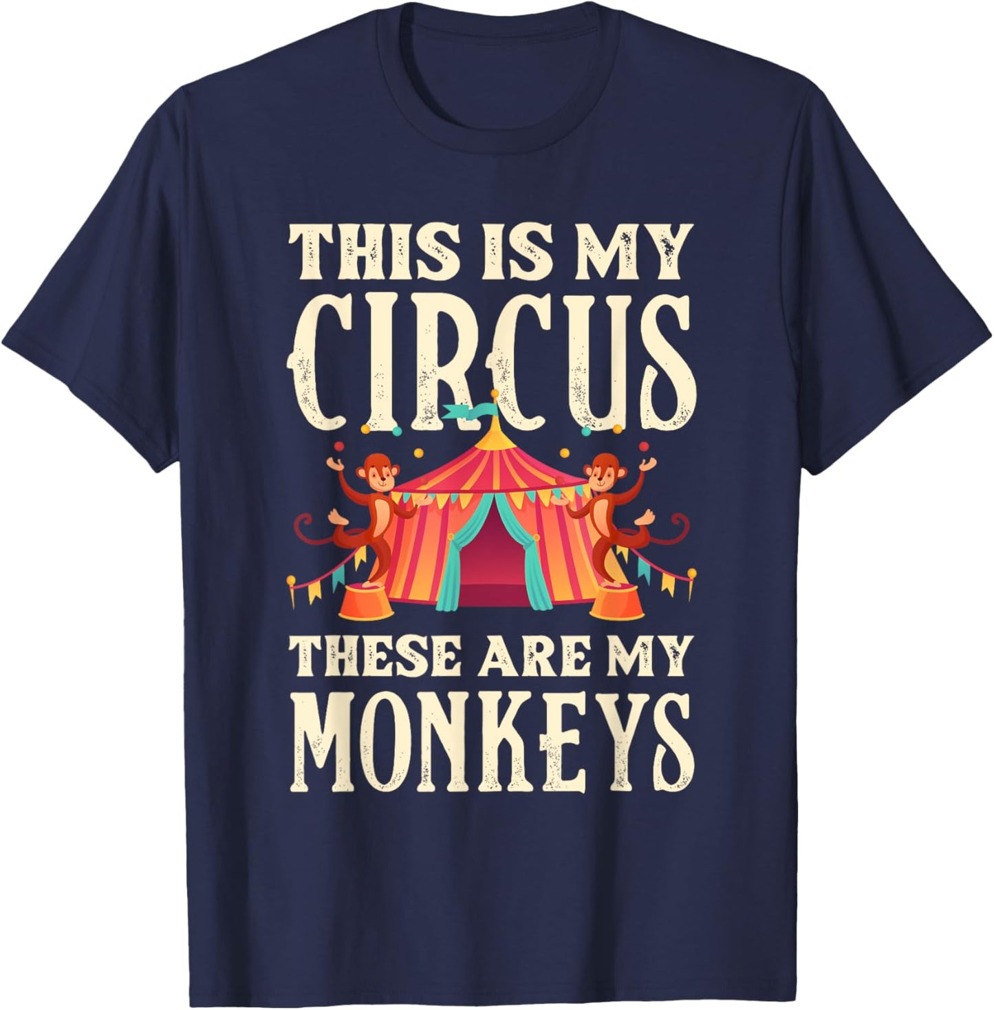 This Is My Circus These Are My Monkeys Family Mother T-Shirt - T-Shirt | Navy