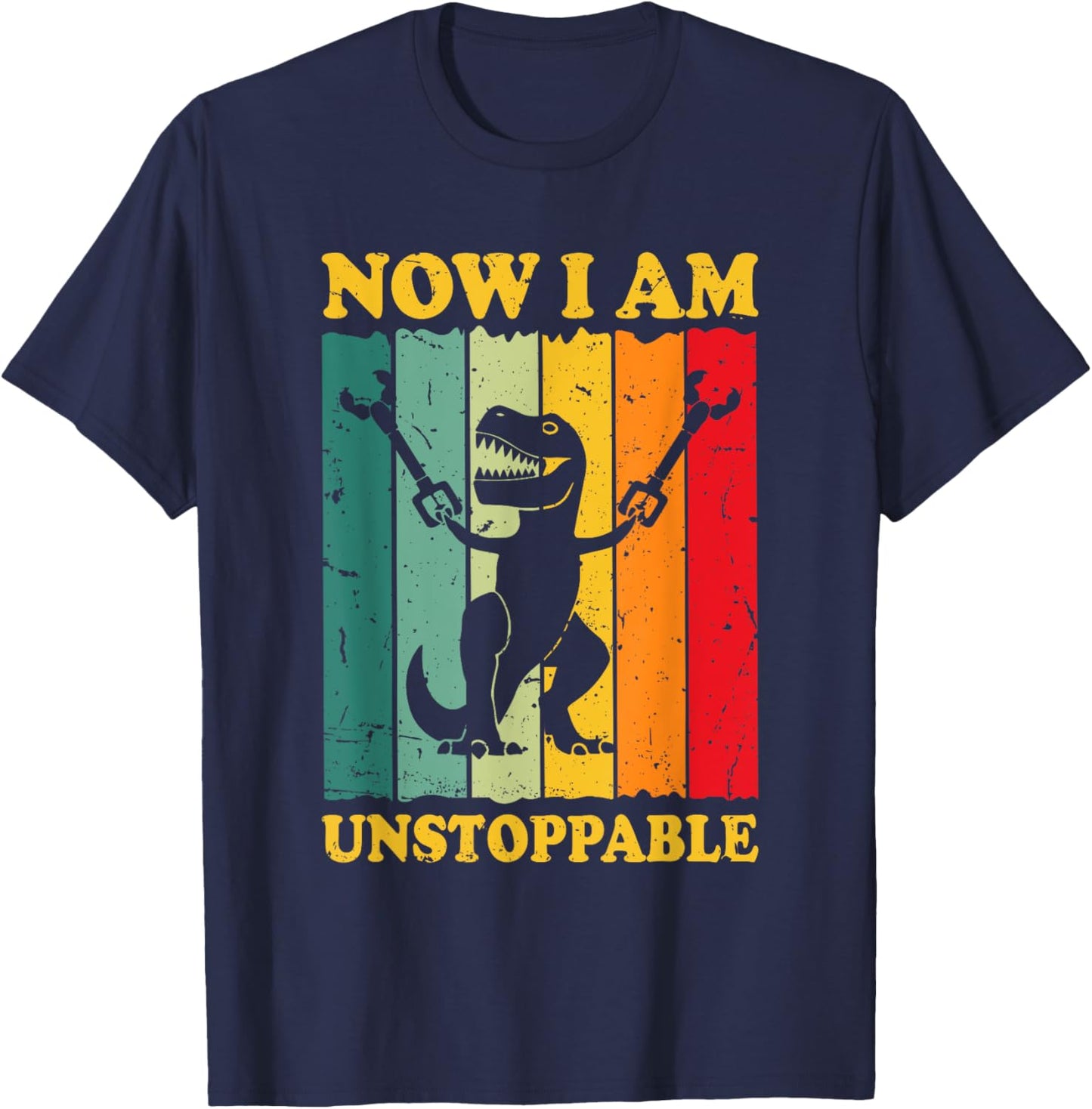 Now I Am Unstoppable Funny T-rex T-Shirt - T-Shirt | Navy