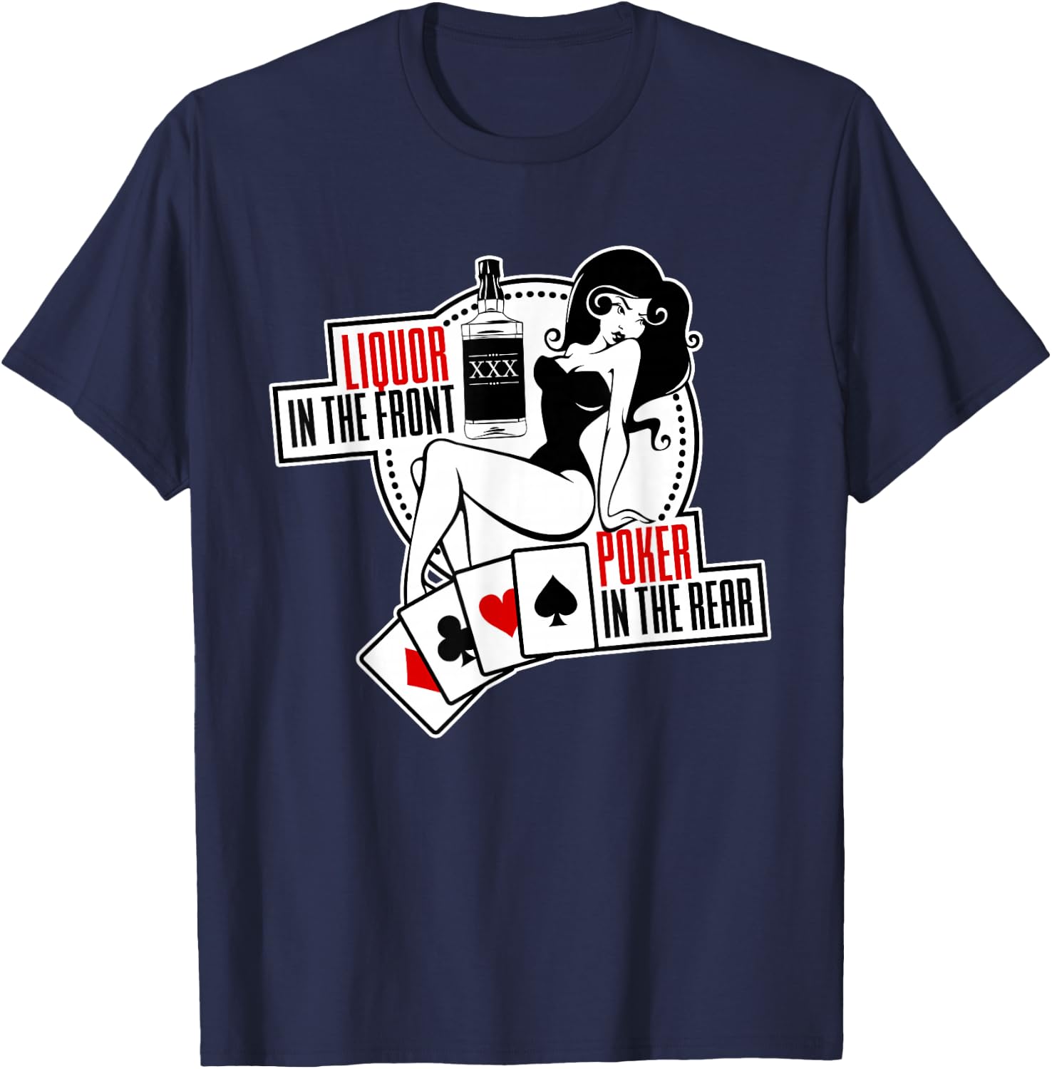 Liquor in The Front Poker in The Rear Sexy Hold Em T-Shirt - T-Shirt | Navy