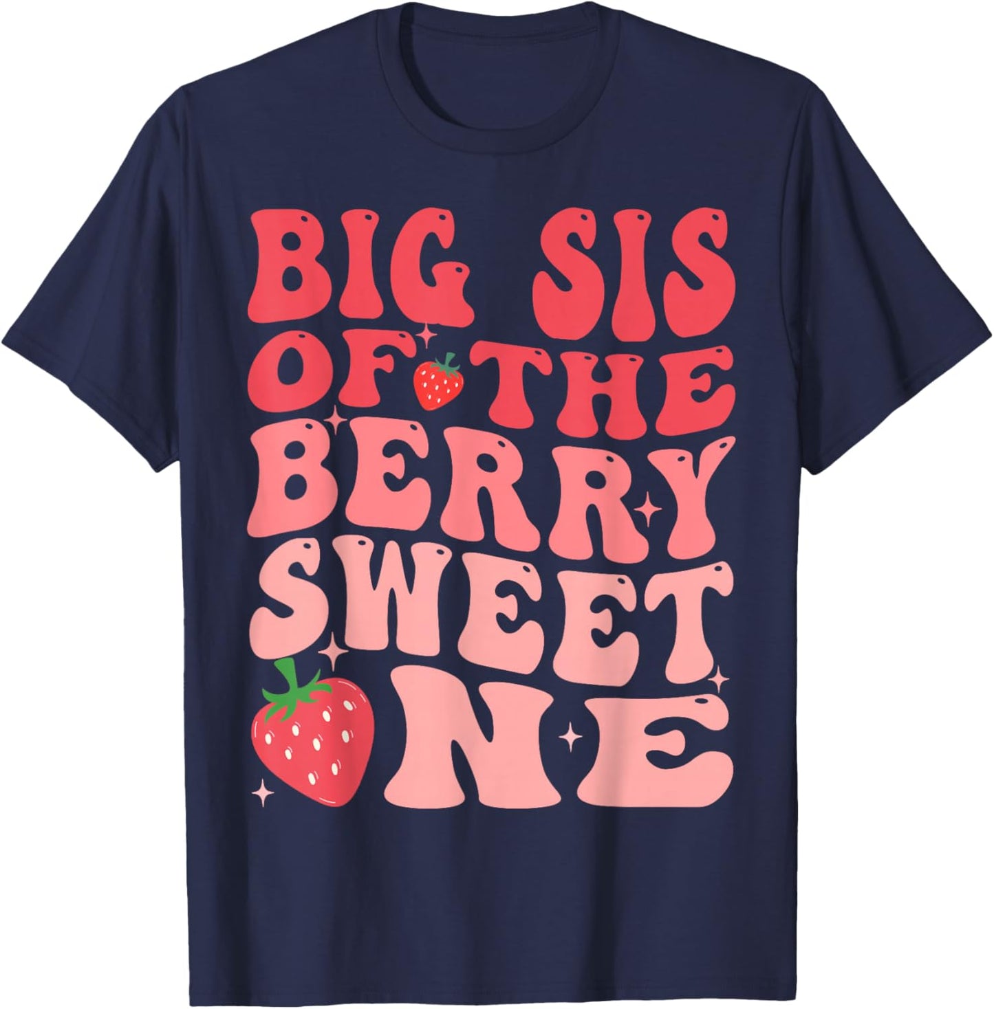 Big Sis Of The Berry Sweet One 1st Birthday Strawberry T-Shirt - T-Shirt | Navy