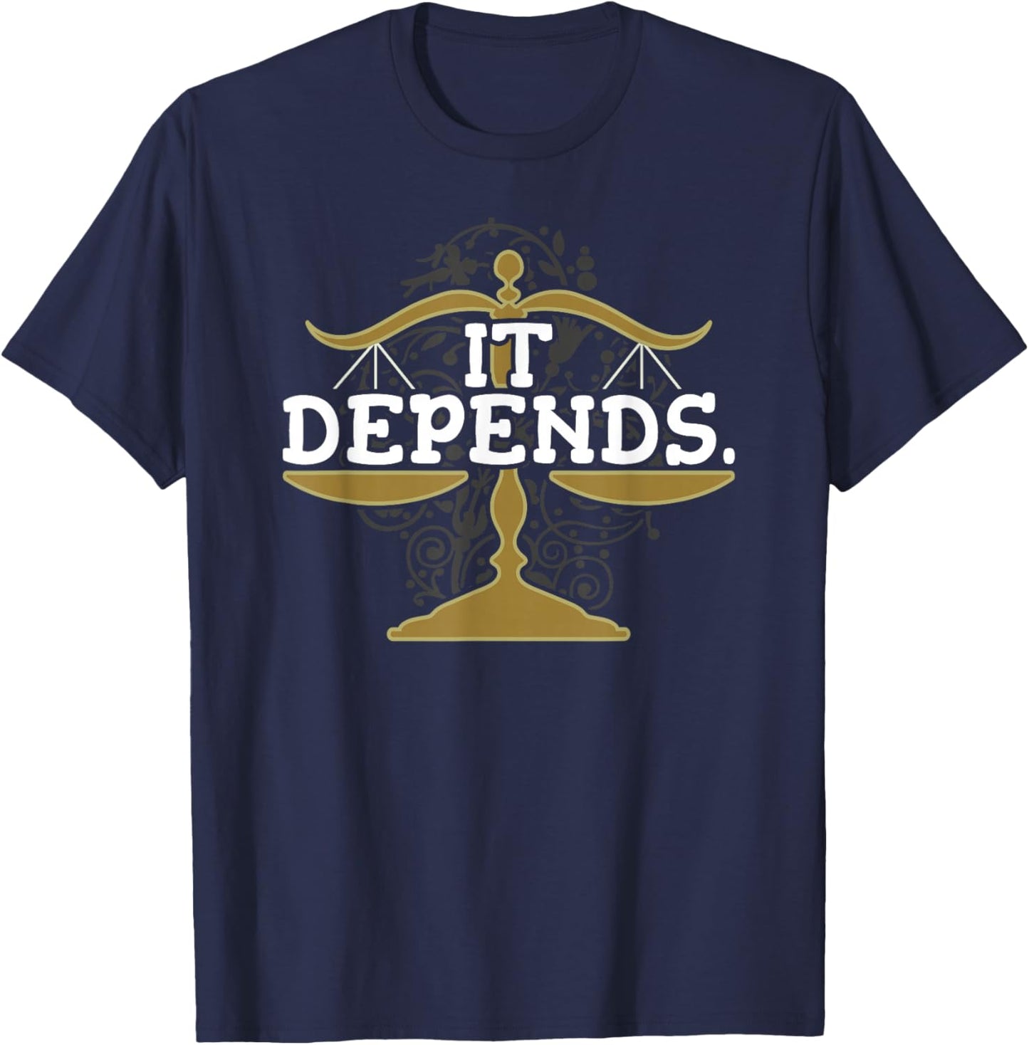 Lawyer It Depends Attorney Law School Law Student Lawyers T-Shirt - T-Shirt | Navy