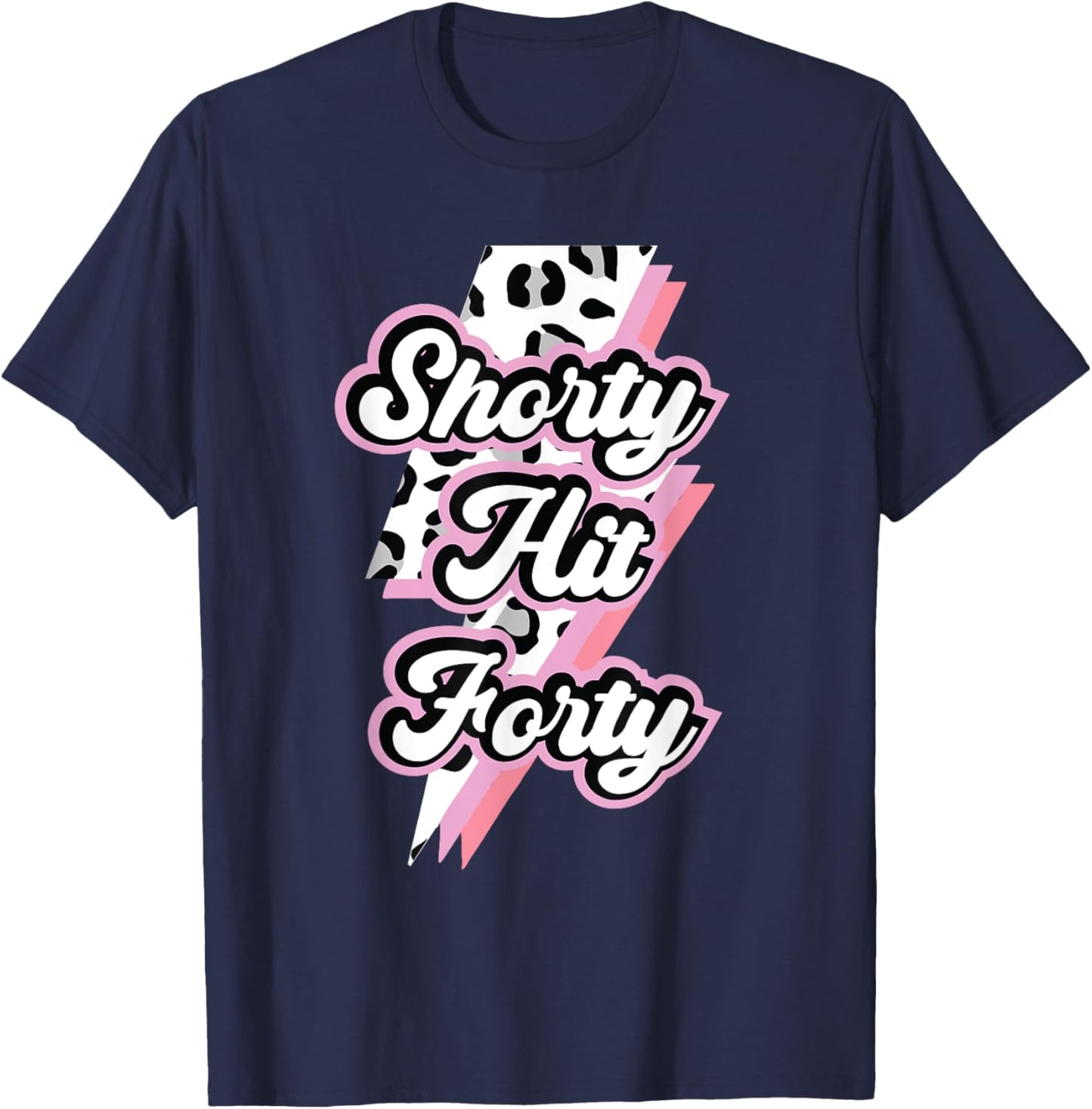 Funny Shorty Hit Forty Turning 40th Birthday Hello Forties T-Shirt - T-Shirt | Navy