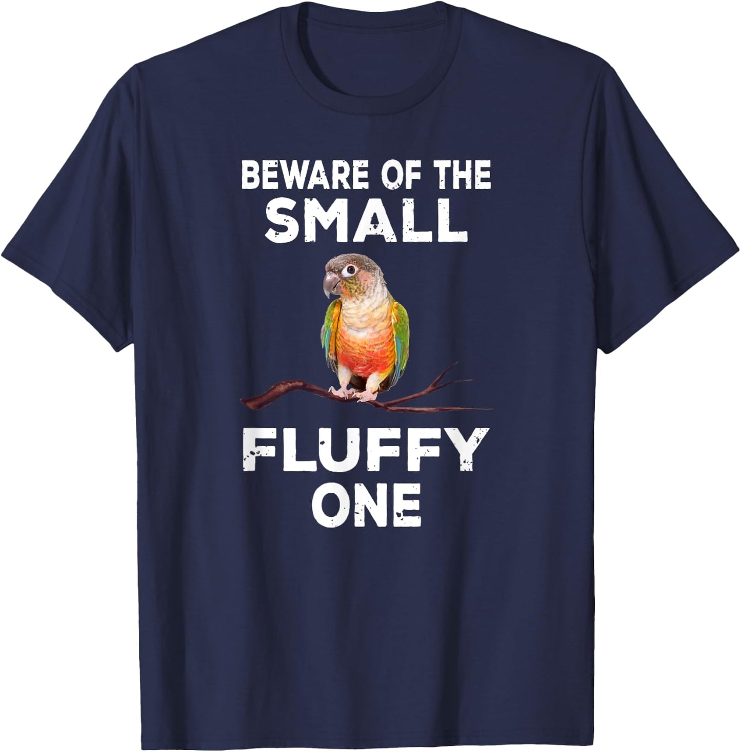 Conure Beware Of The Small Fluffy One Funny Parrot Bird T-Shirt - T-Shirt | Navy