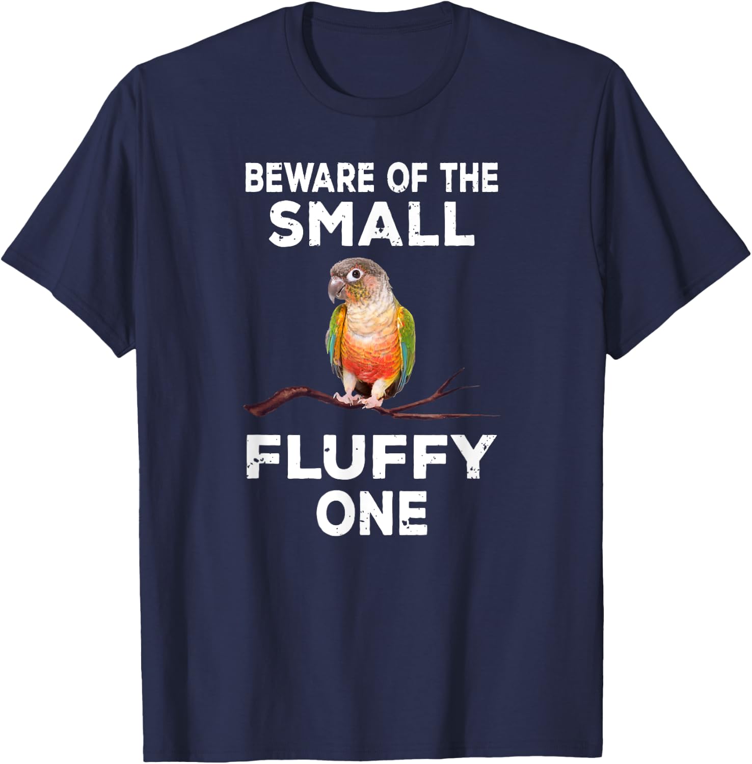 Conure Beware Of The Small Fluffy One Funny Parrot Bird T-Shirt - T-Shirt | Navy