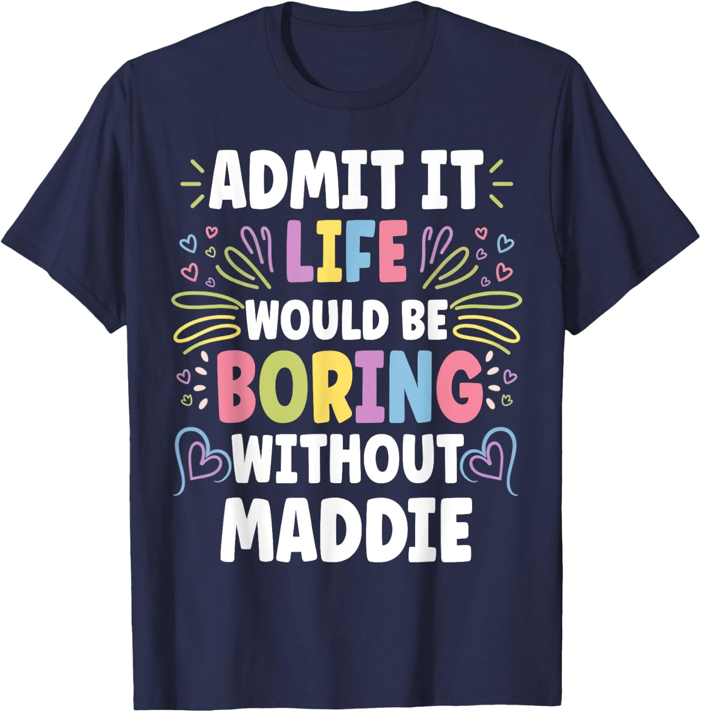 MADDIE Personalized Name Funny Cute Custom MADDIE Name T-Shirt - T-Shirt | Navy