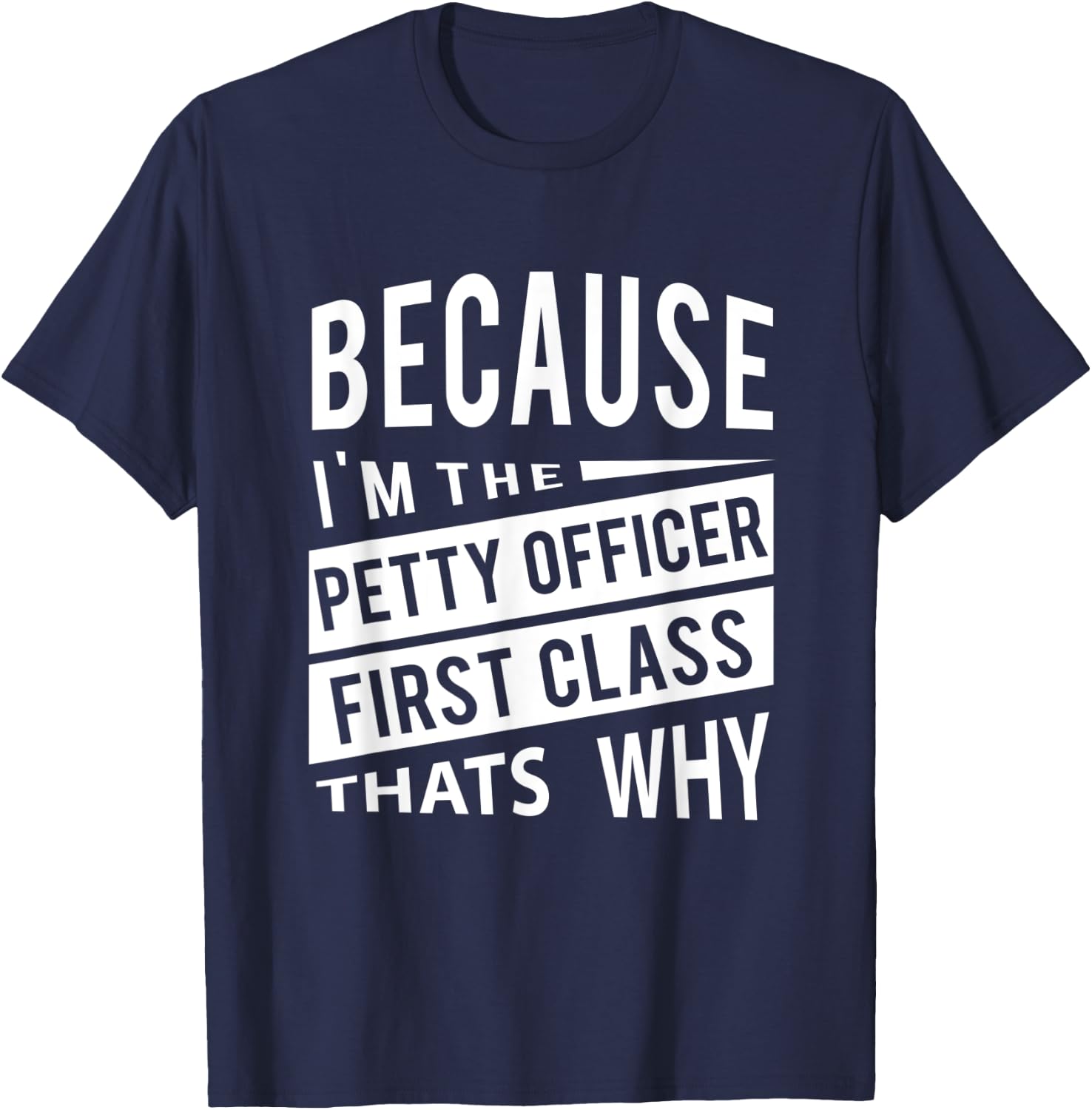 Because I'm The Petty Officer First Class PO1 Thats Why NCO T-Shirt - T-Shirt | Navy
