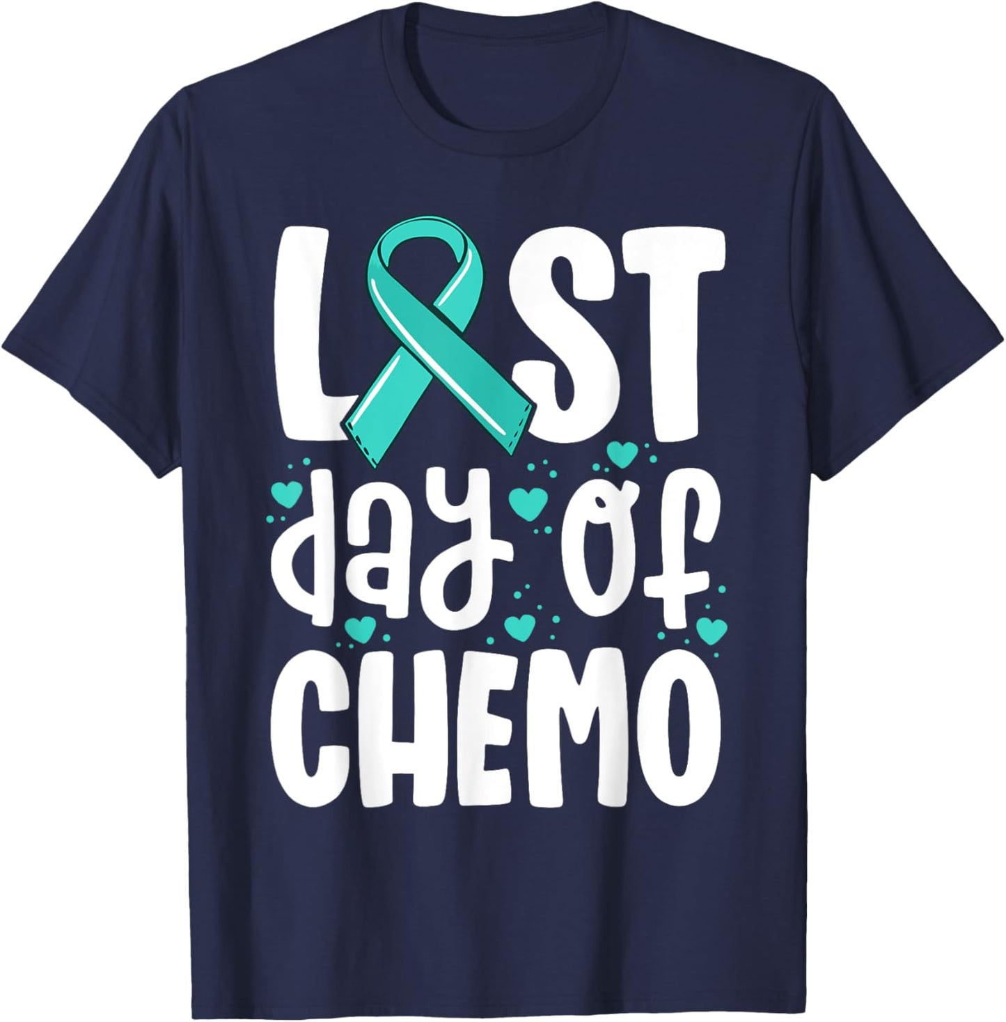 Last Day of Chemo Shirt Women Ovarian Cancer Support Gifts T-Shirt - T-Shirt | Navy