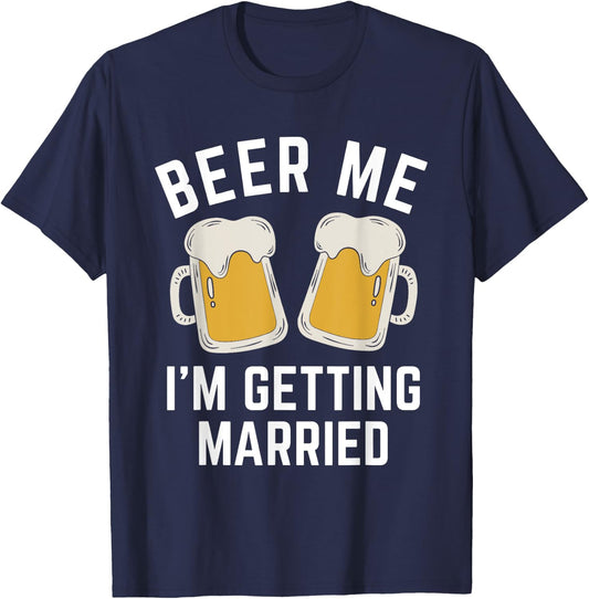 Beer Me I'm Getting Married Groom Groomsmen T-Shirt - T-Shirt | Navy