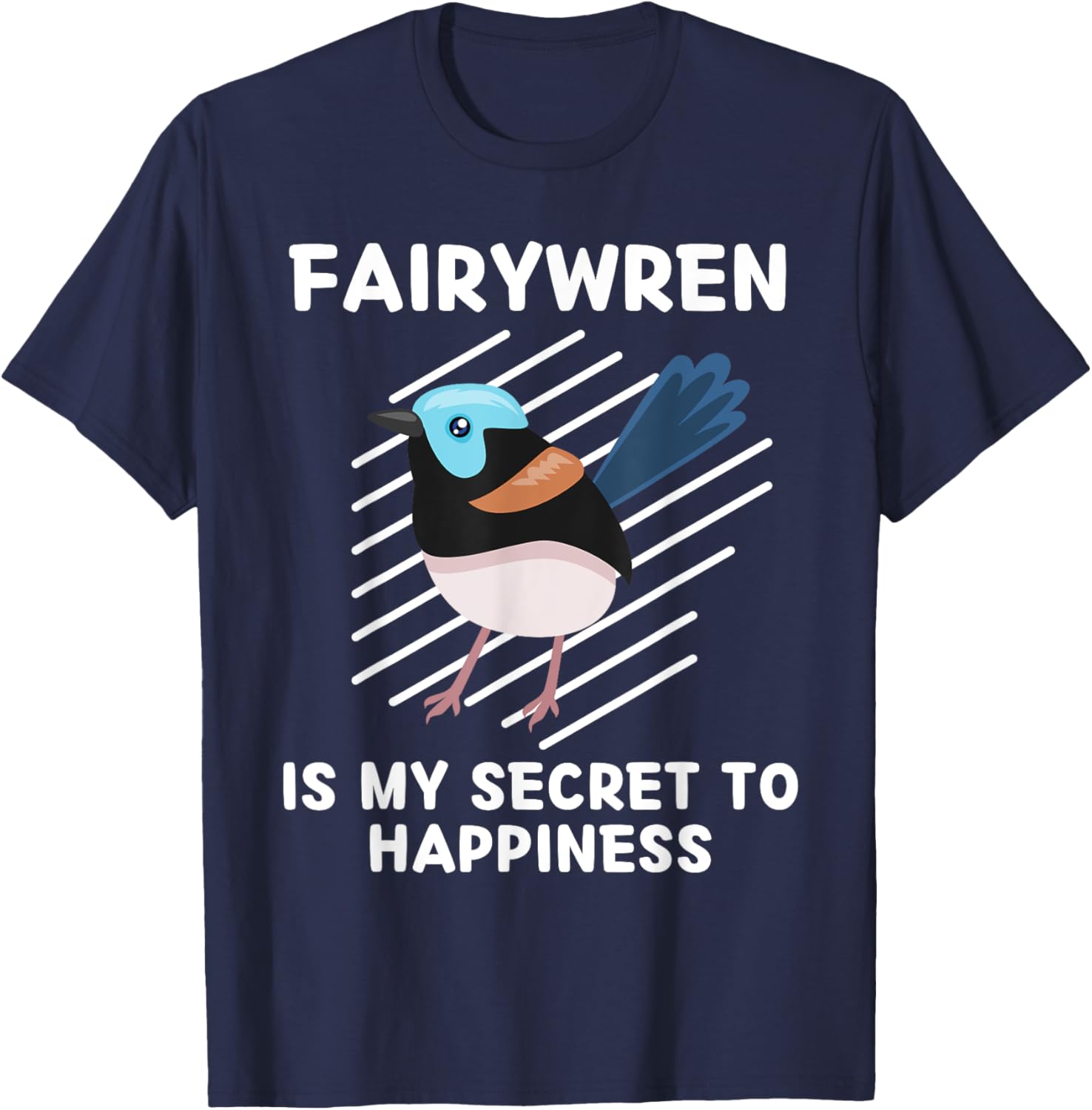 Cute Fairywren Is My Secret To Happiness Kawaii Fairywren T-Shirt - T-Shirt | Navy