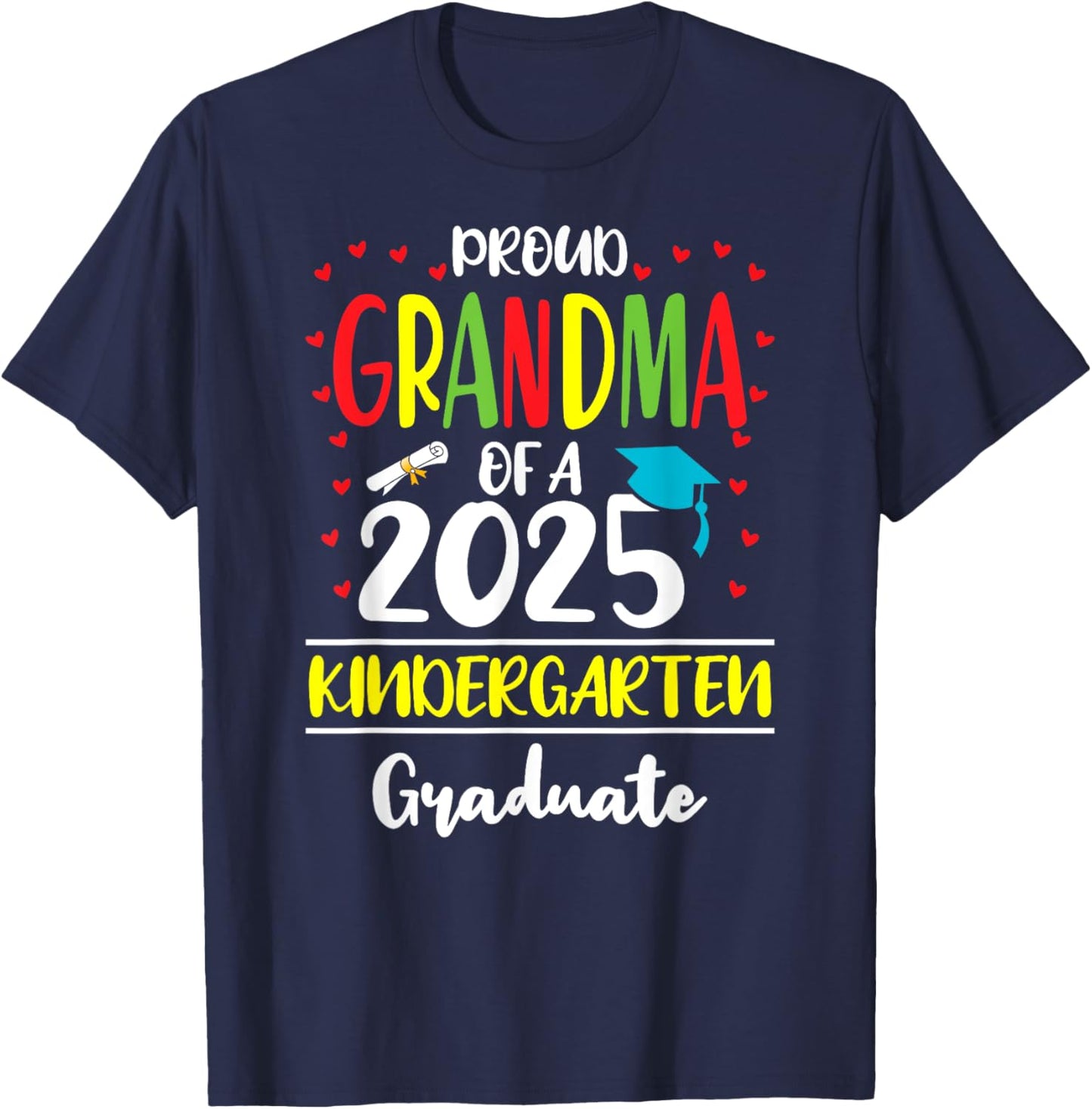 Funny Proud Grandma of a Class of 2025 Kindergarten Graduate T-Shirt - T-Shirt | Navy