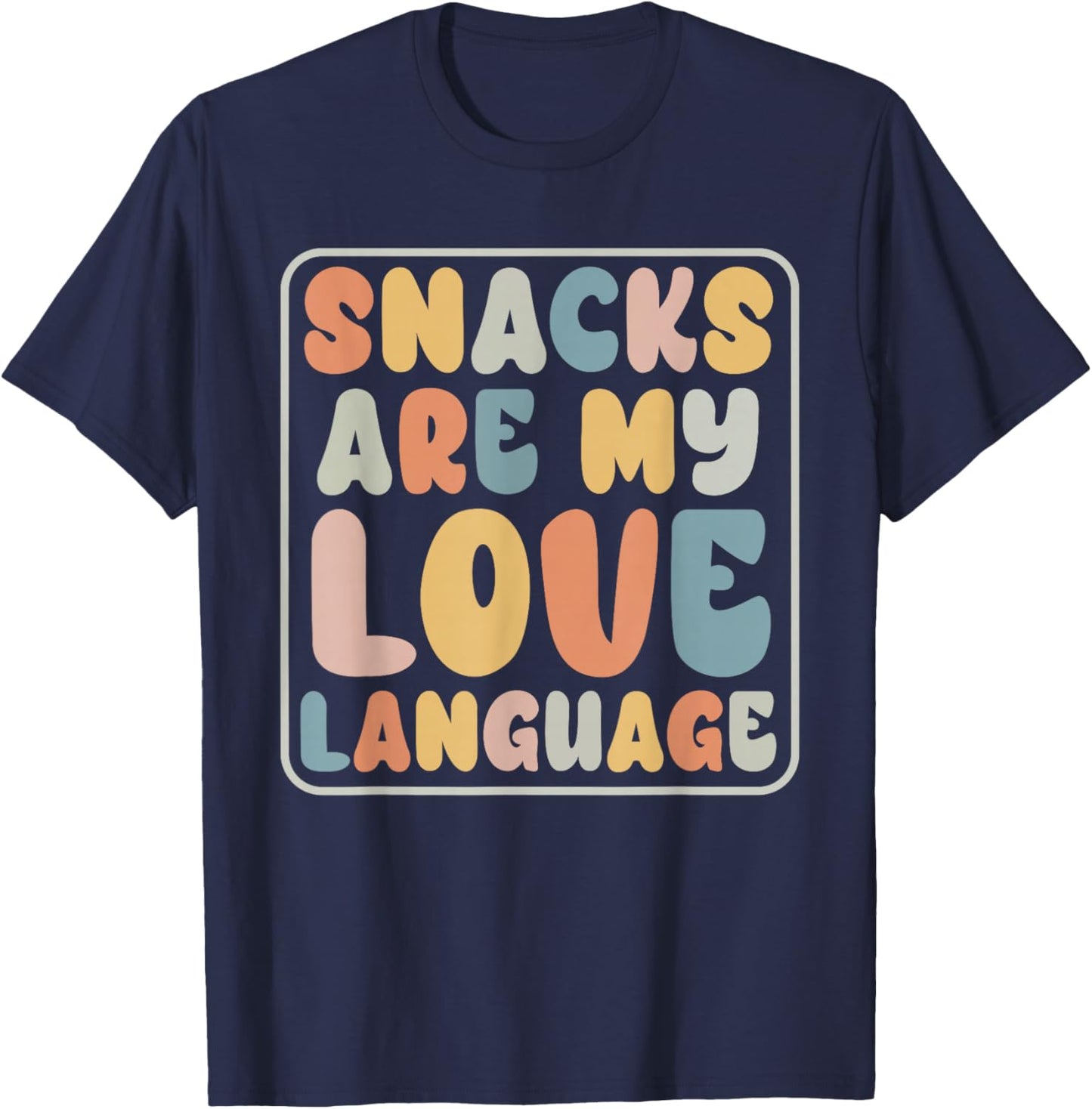 Snacks Are My Love Language Candy Shop Funny Men Women Snack T-Shirt - T-Shirt | Navy