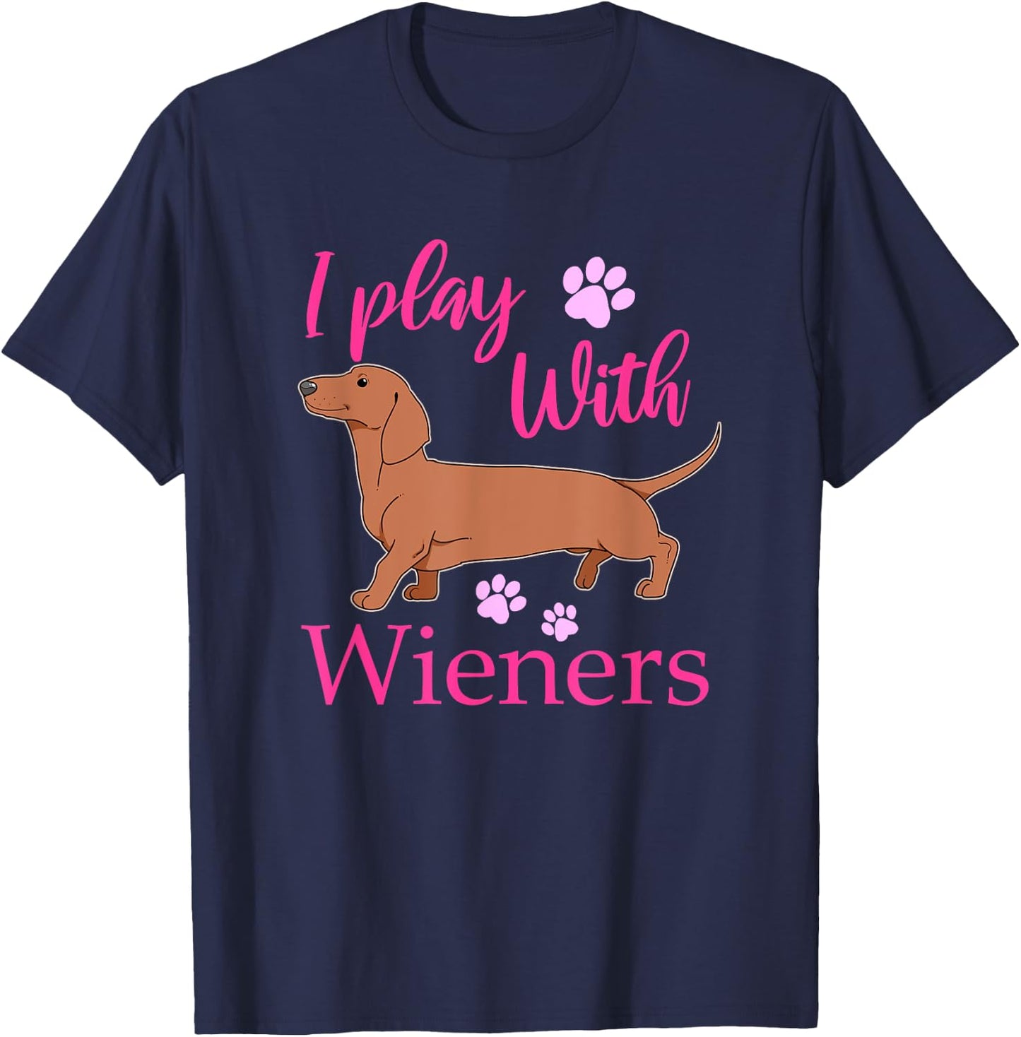 Funny I Play With Dachshund Weiner Dog Gift Doxie T-Shirt - T-Shirt | Navy