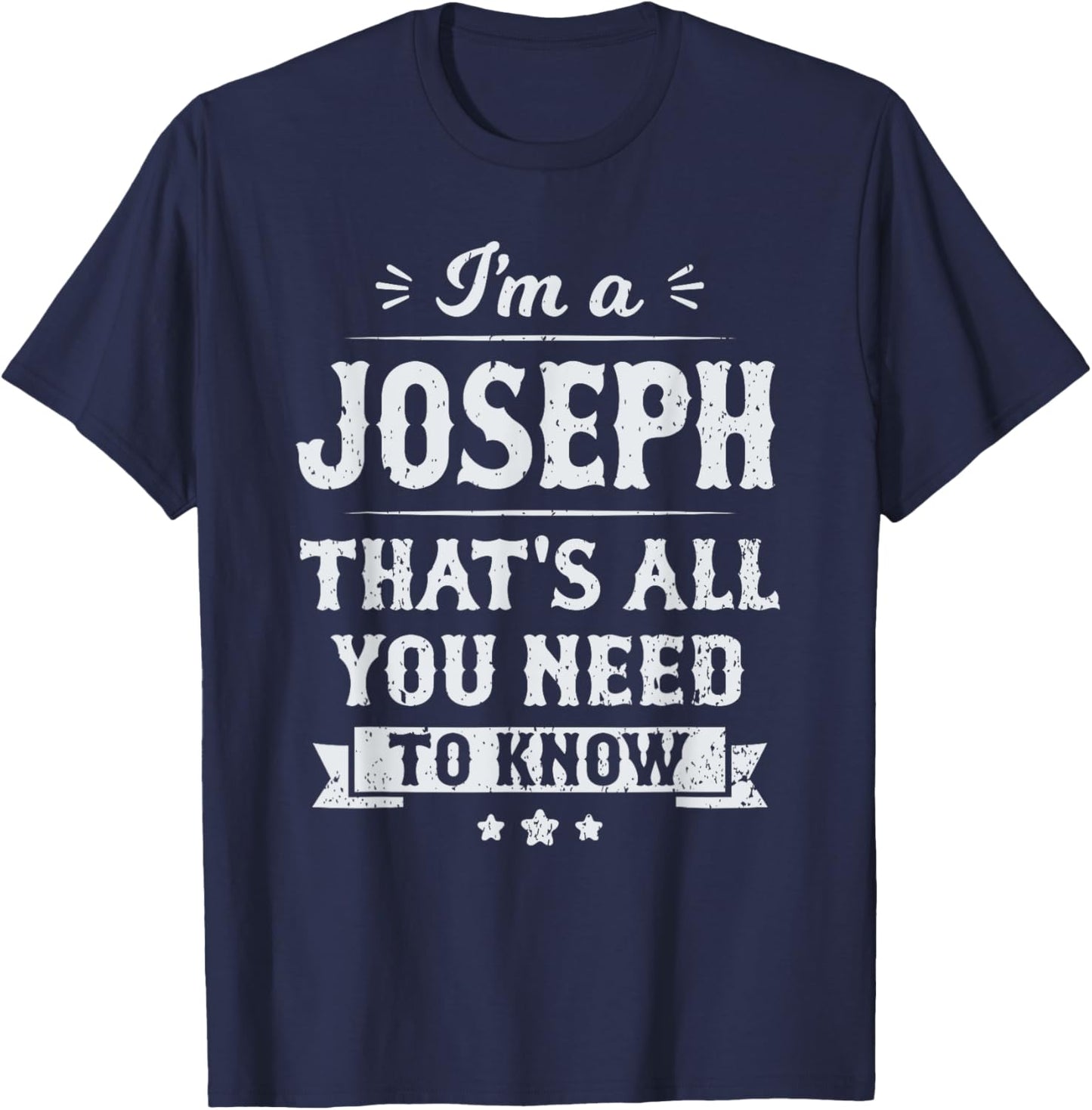 I'm A Joseph That's All You Need To Know Surname Last Name T-Shirt - T-Shirt | Navy