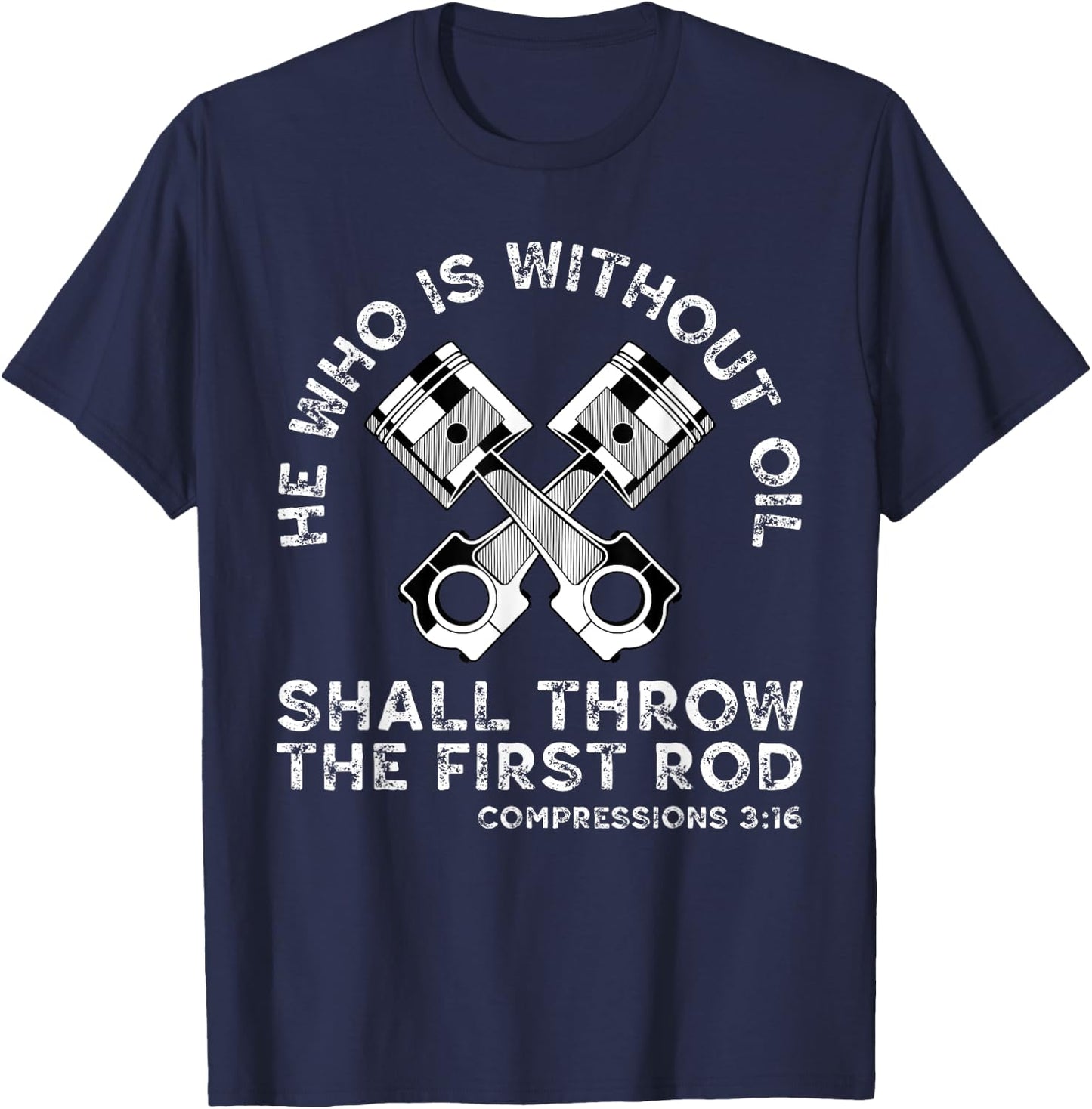 He Who Is Without Oil Shall Throw The First Rod Car Mechanic T-Shirt - T-Shirt | Navy