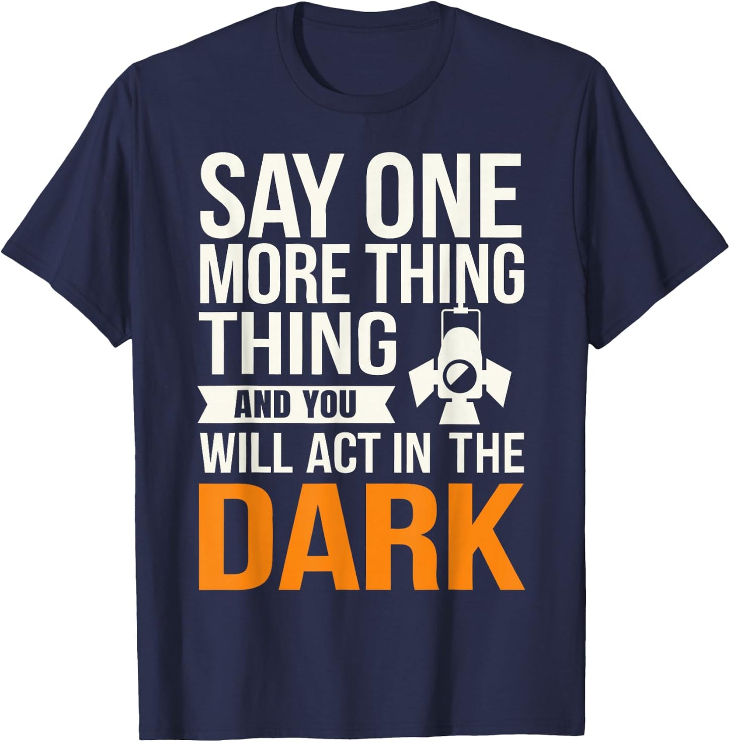 Stage Manager Light Crew Theatre Director Theater Manager T-Shirt - T-Shirt | Navy