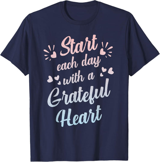 Start Each Day with a Grateful Heart Gratitude Inspirational T-Shirt - T-Shirt | Navy
