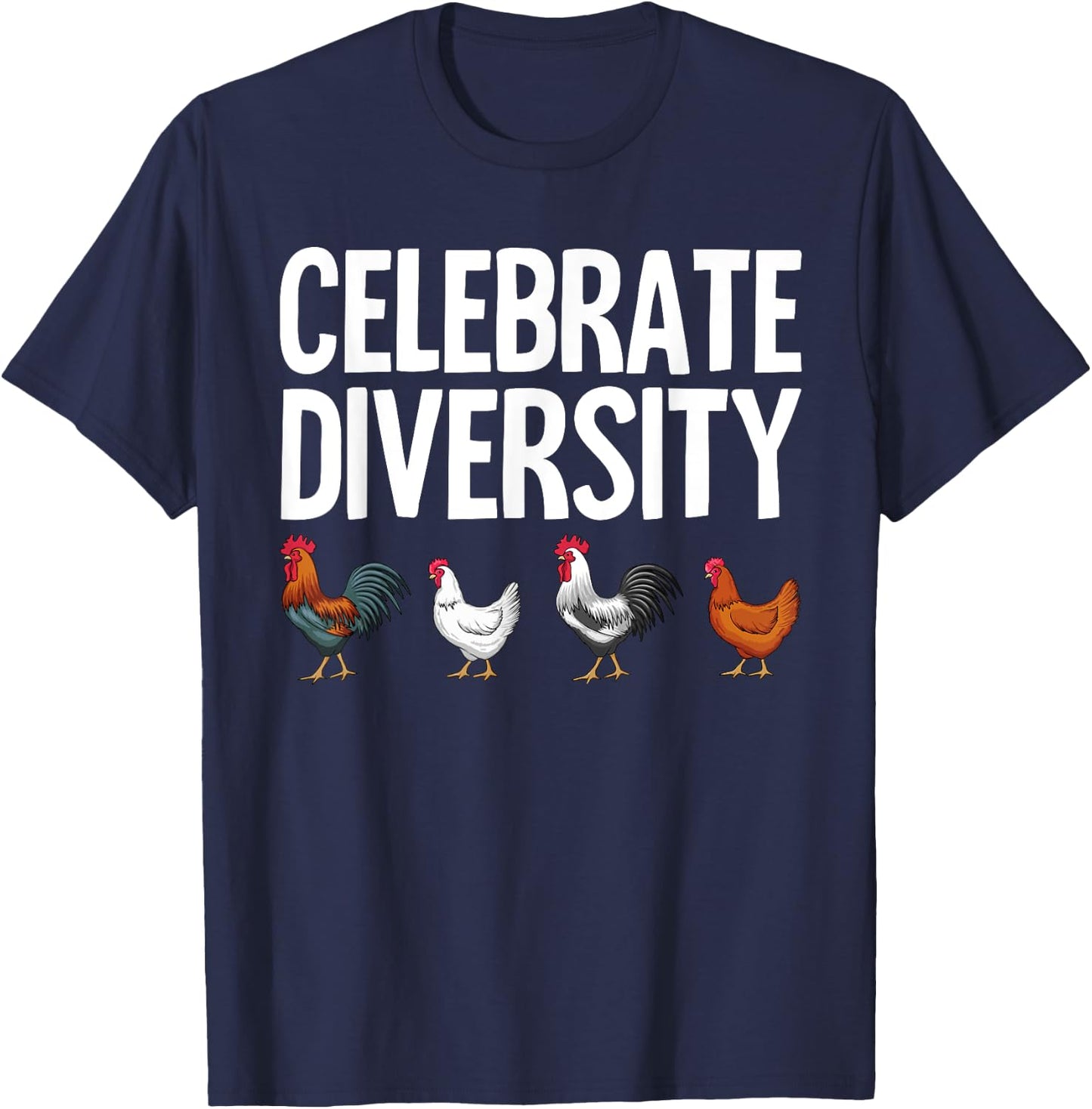 Funny Chicken Lover Gift Men Women Cool Celebrate Diversity T-Shirt - T-Shirt | Navy