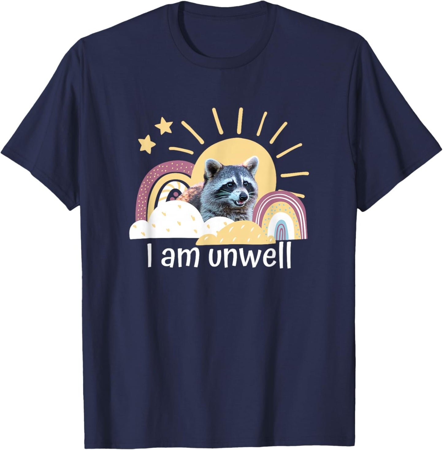 Raccoon Funny I Am Unwell Meme Mental Health Novelty Rainbow T-Shirt - T-Shirt | Navy