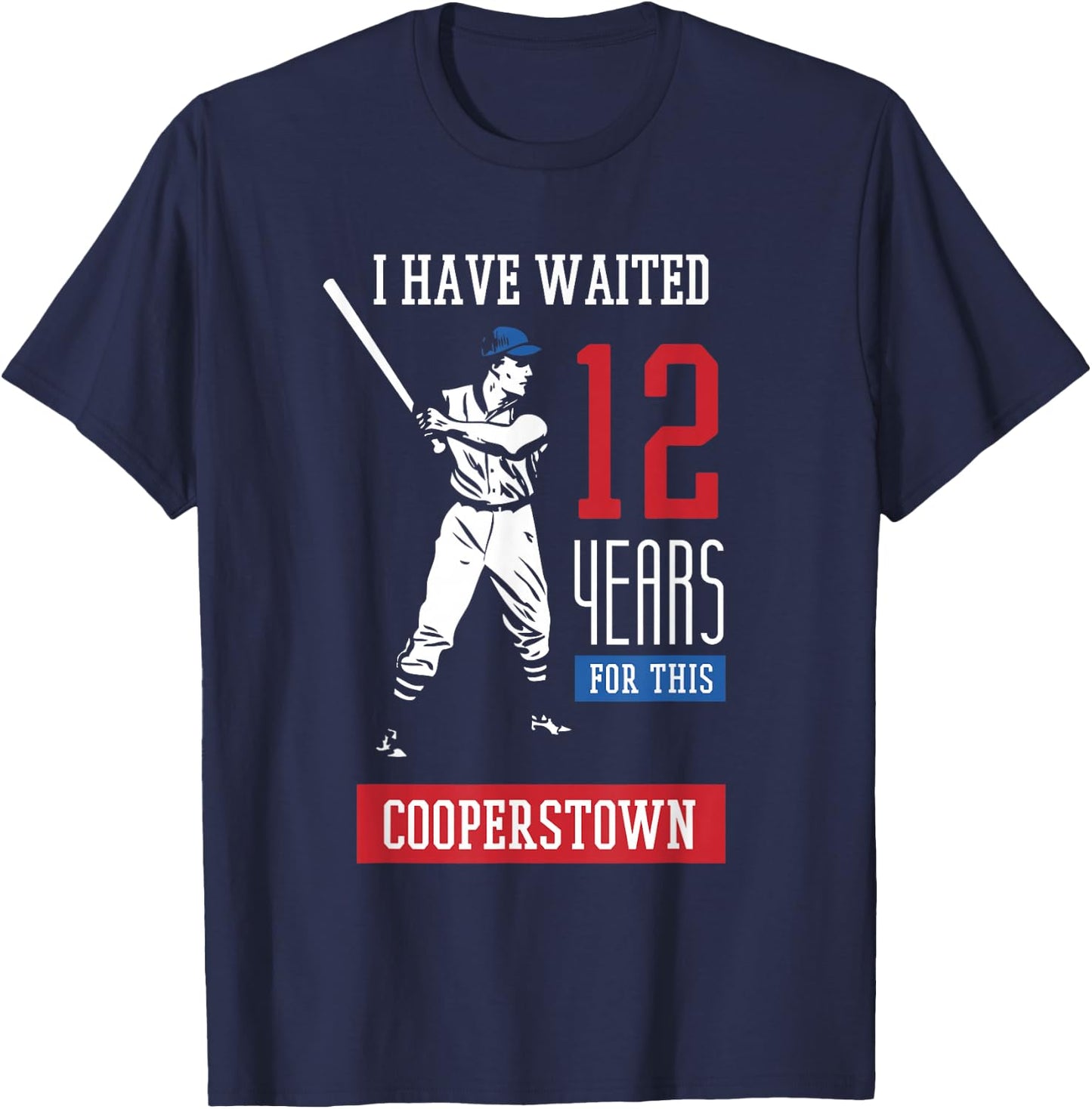 I've been waiting 12 years baseball sports cooperstown T-Shirt - T-Shirt | Navy