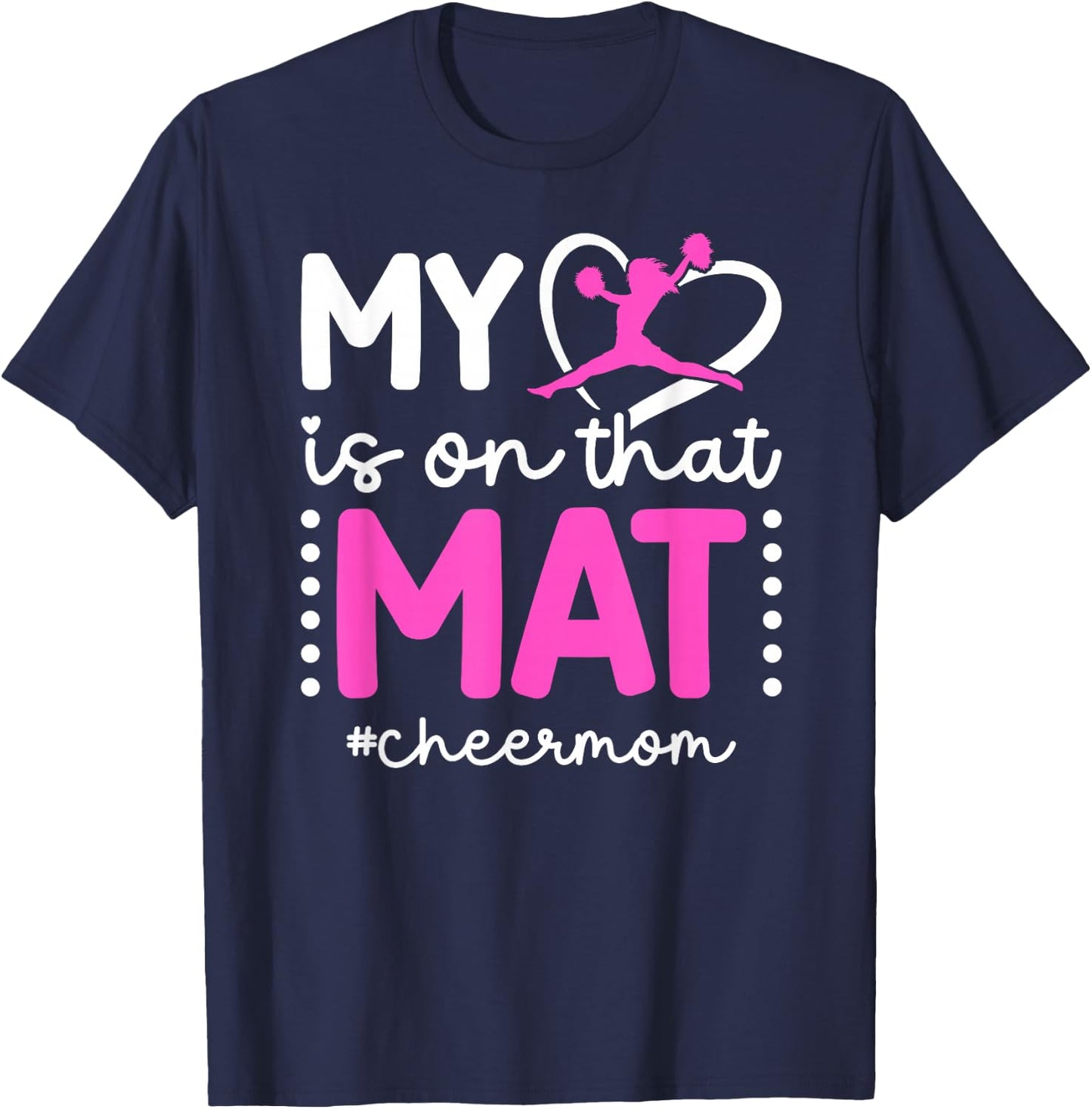 On That Mat Cheer Mom Cheerleading Mom Of A Cheerleader Mama T-Shirt - T-Shirt | Navy