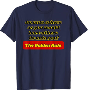 The Golden Rule, Do unto others as you would have...... T-Shirt - T-Shirt | Navy
