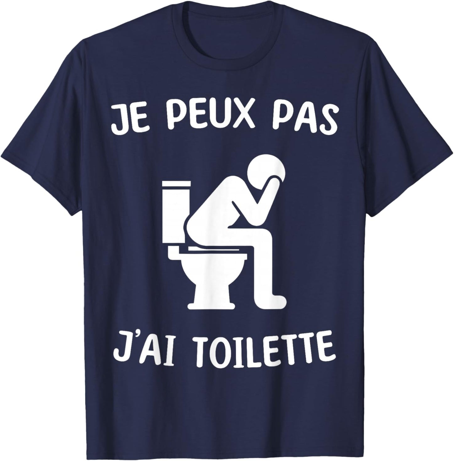 Je peux pas j'ai Toilettes Toilet , Black, S T-Shirt - T-Shirt | Navy