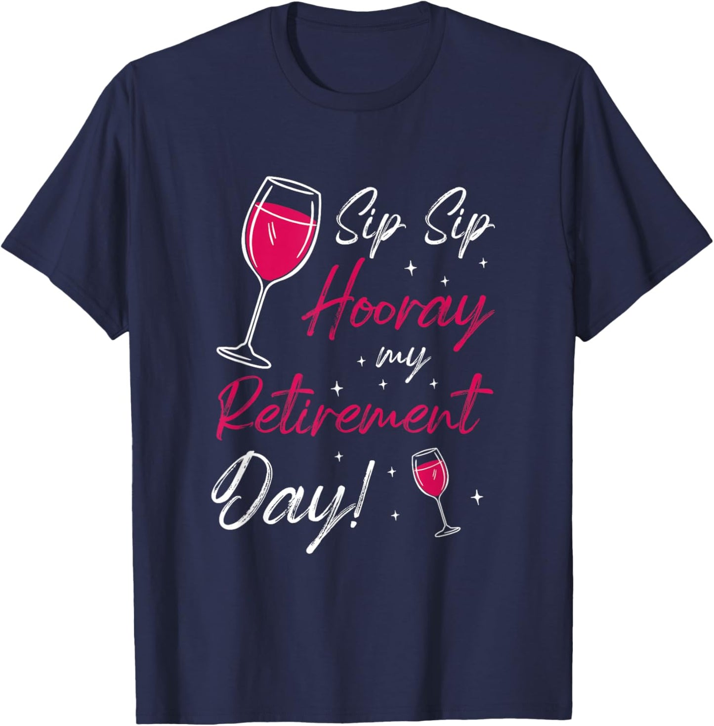 Sip Sip Hooray Retirement Day Retired Pensioner Pension T-Shirt - T-Shirt | Navy