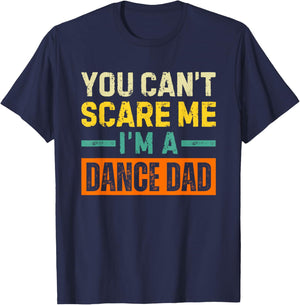Dance Dad Halloween You Can't Scare Me T-Shirt - T-Shirt | Navy