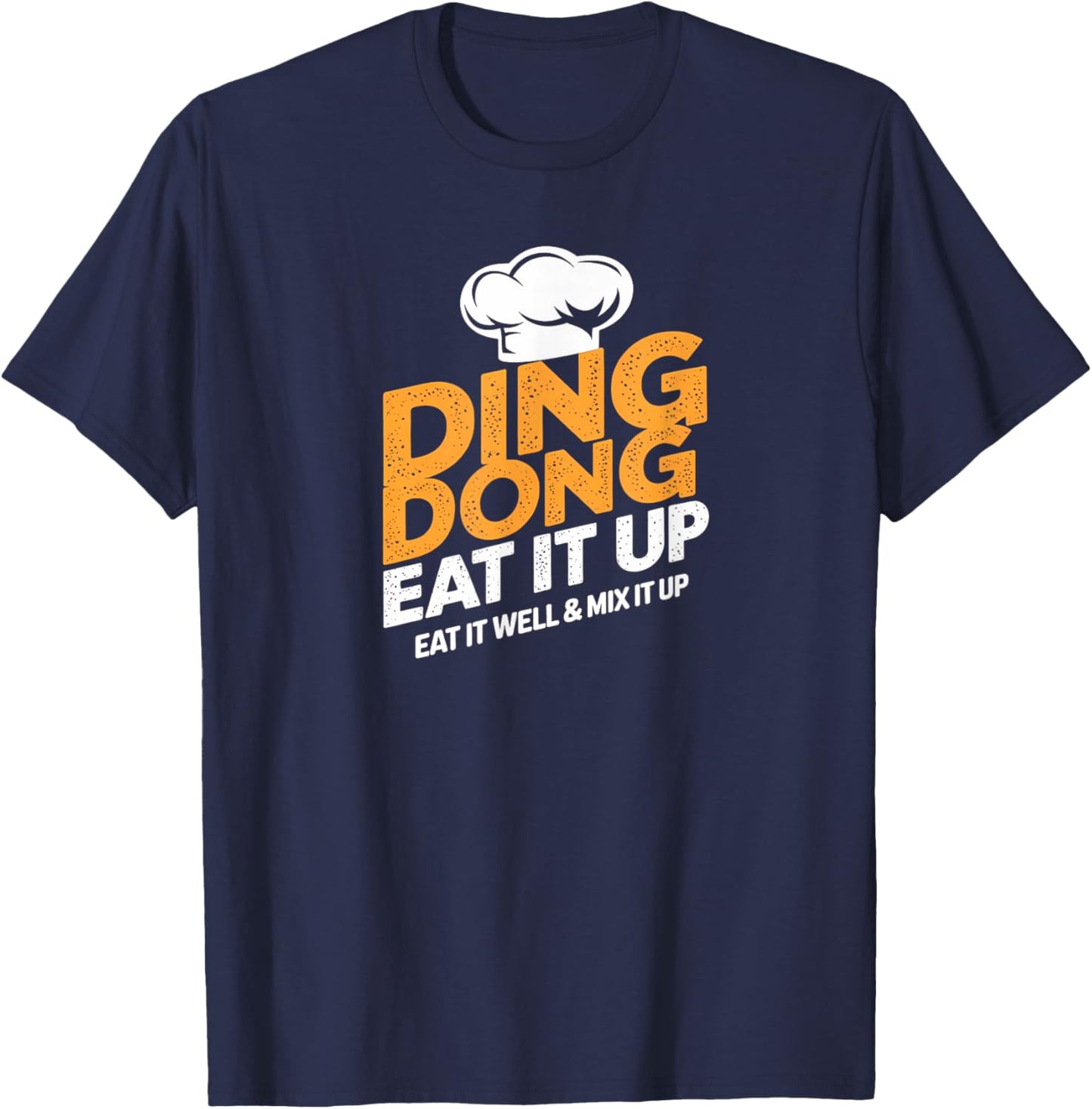 Ding Dong Eat It Up Eat It Well & Mix It Up T-Shirt - T-Shirt | Navy