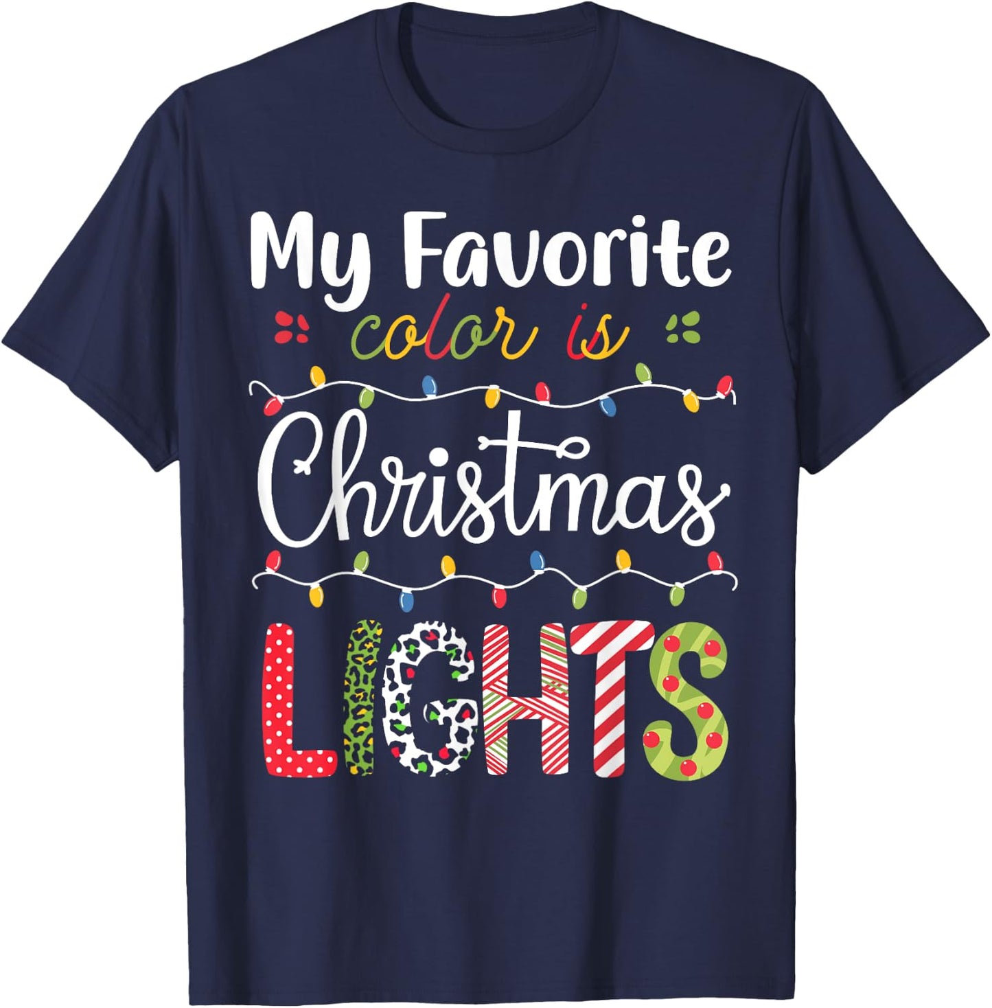 My Favorite Color Is Christmas Lights Funny Xmas Family T-Shirt - T-Shirt | Navy
