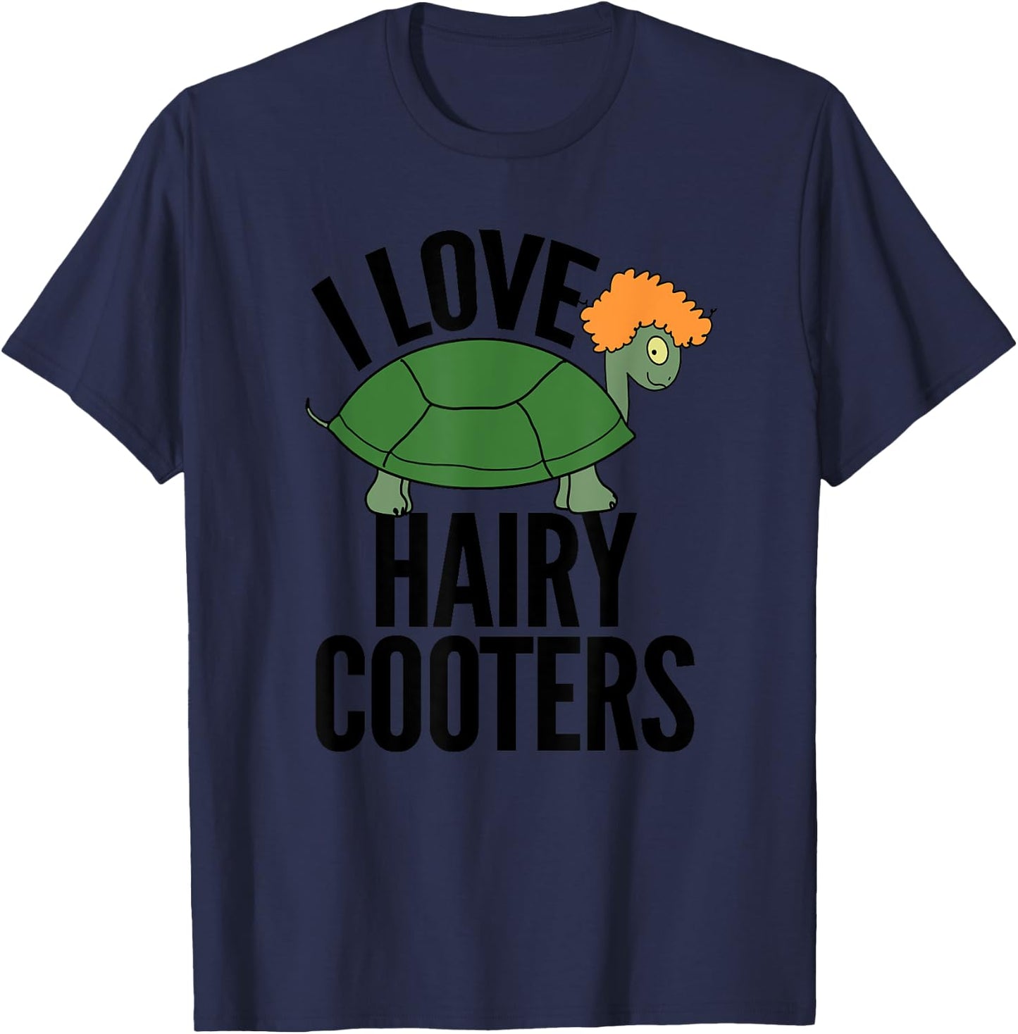 I Love Hairy Cooters Funny Turtle Reptile Gag Gift Shirt T-Shirt - T-Shirt | Navy