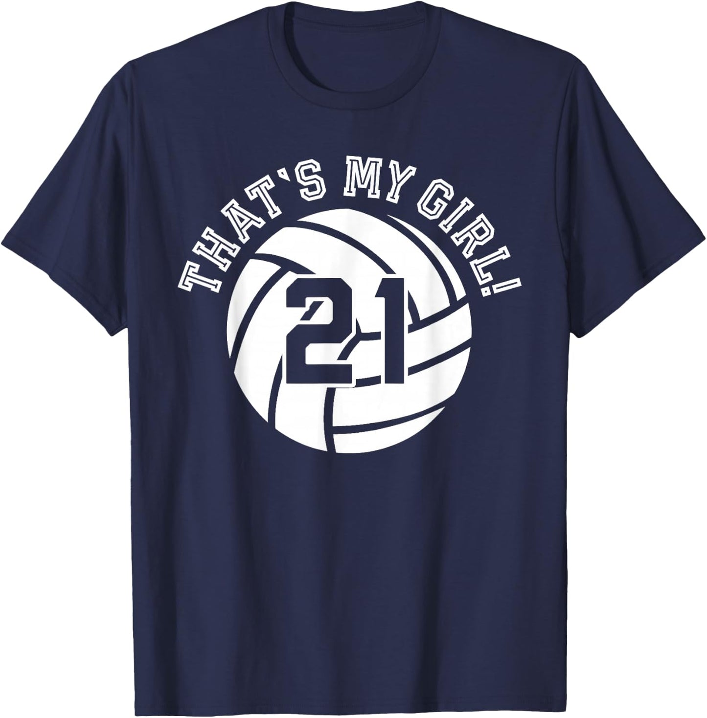 Unique That's My Girl #21 Volleyball Player Mom or Dad Gifts T-Shirt - T-Shirt | Navy