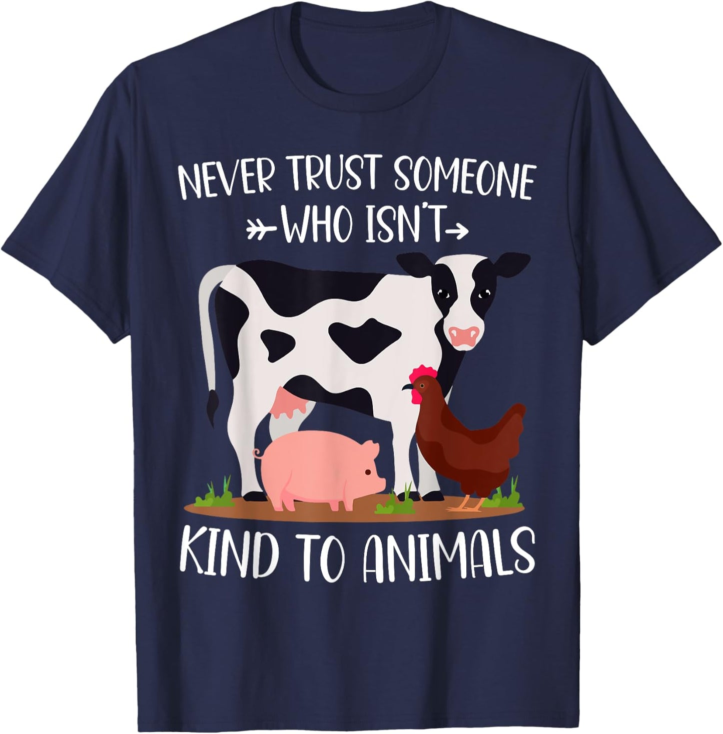 Never Trust Someone Who Isn't Kind to Animals Lover Vegan T-Shirt - T-Shirt | Navy