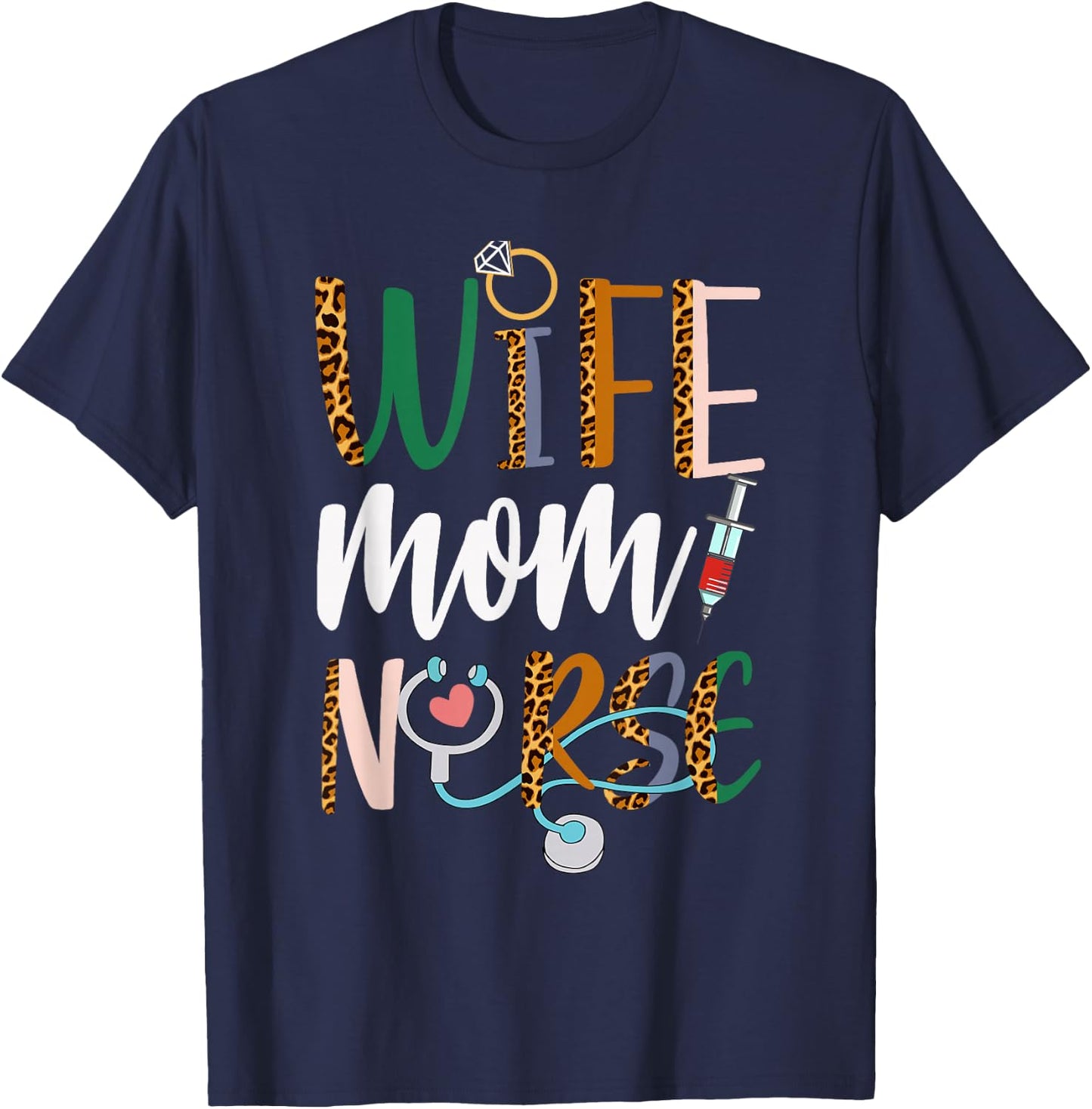 Wife Mom Nurse RN LPN Mothers Day For Nurses T-Shirt - T-Shirt | Navy