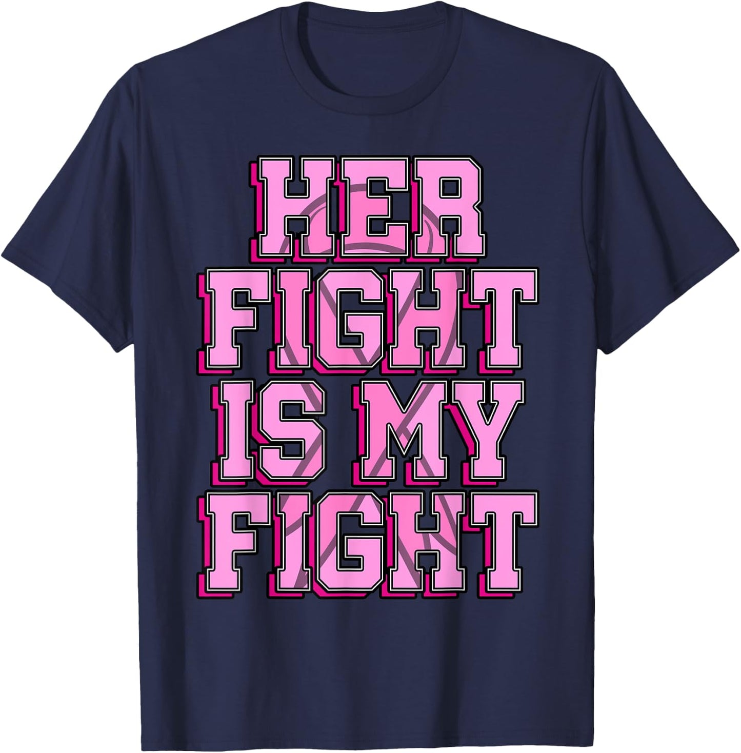 Her Fight Is My Fight Breast Cancer Shirt Chemotherapy Gift T-Shirt - T-Shirt | Navy