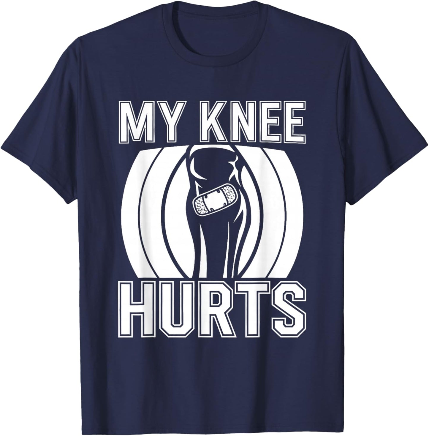 My Knee Hurts T-Shirt - T-Shirt | Navy