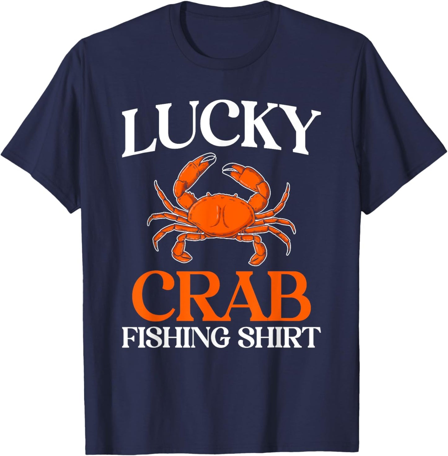 Lucky Crab Fishing Funny Crabbing Crabs Lover Graphic T-Shirt - T-Shirt | Navy