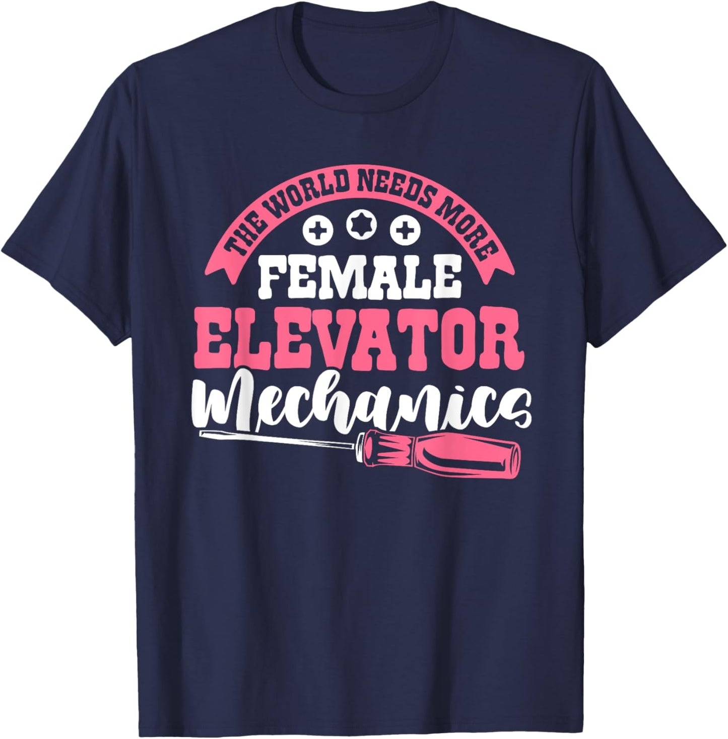 World Needs More Female Elevator Mechanics Elevator Mechanic T-Shirt - T-Shirt | Navy