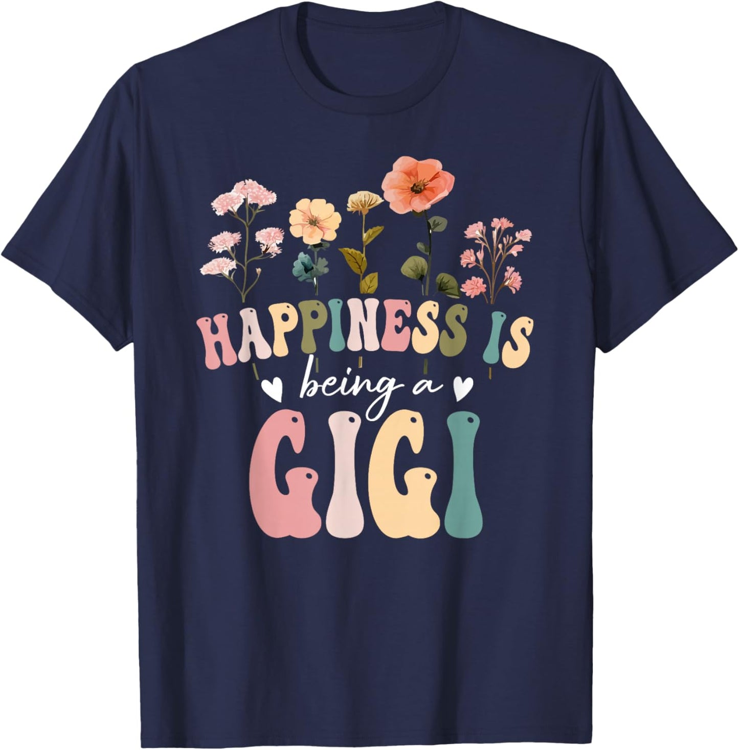 Happiness is Being a Gigi Floral Design Gigi Mother's Day T-Shirt - T-Shirt | Navy