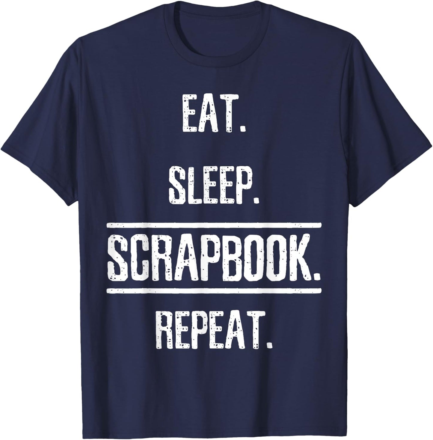 Eat Sleep Scrapbooking Scrapbook Gift T-Shirt - T-Shirt | Navy