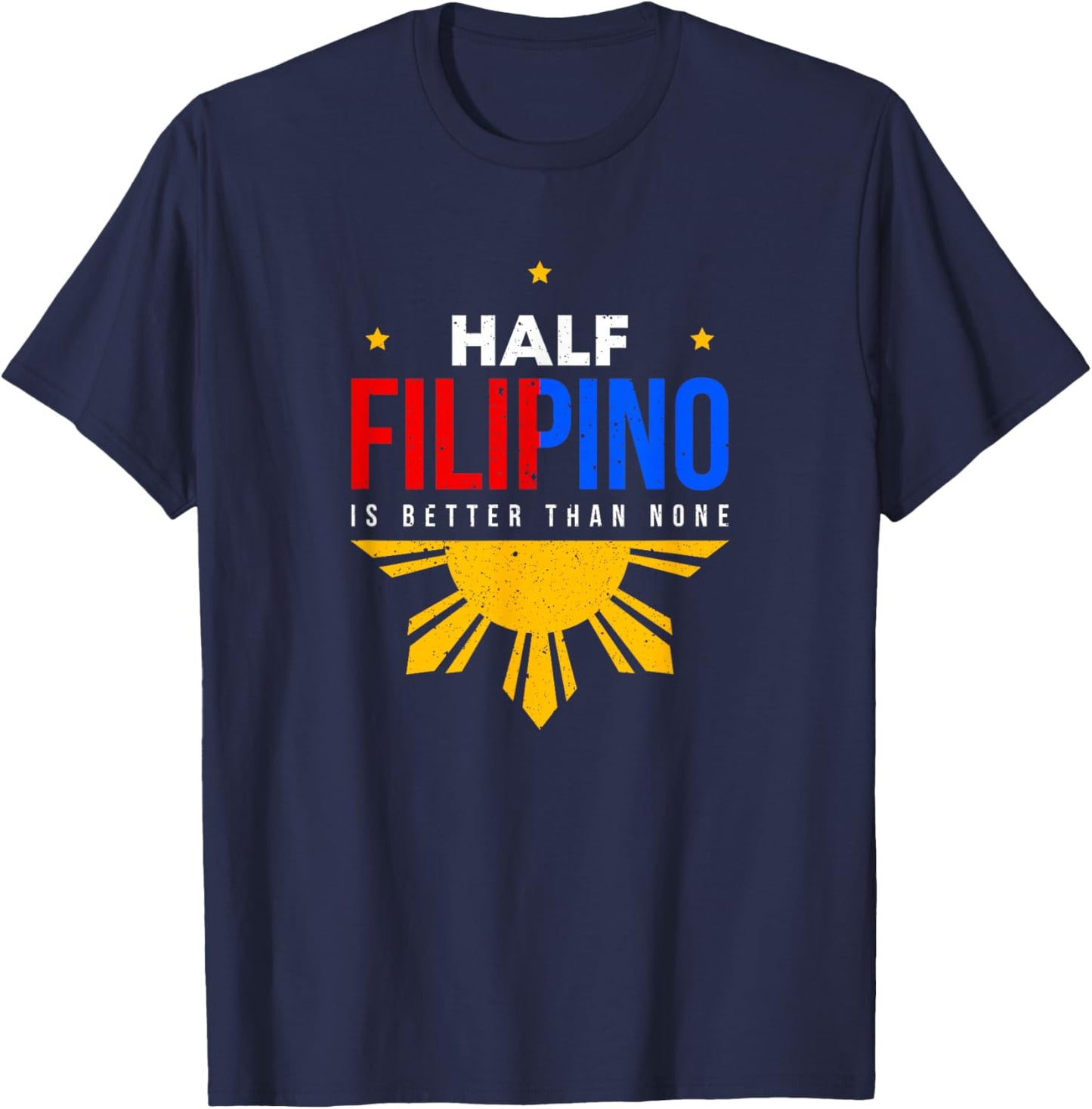 Half Filipino Design for Proud Pinoys T-Shirt - T-Shirt | Navy