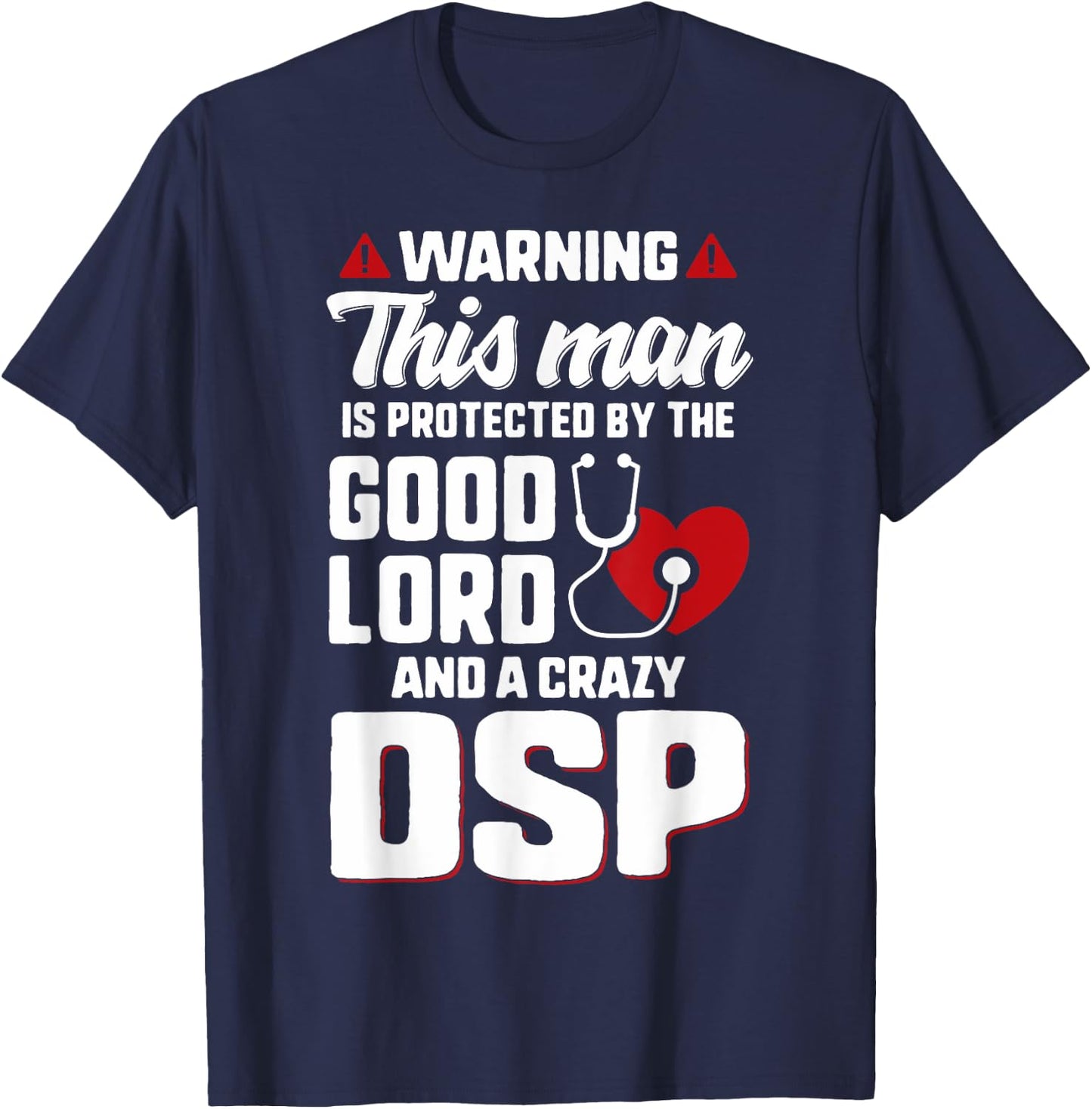 Man Protected By The Lord Crazy DSP Husband Dad Nurse Wife T-Shirt - T-Shirt | Navy