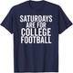 Saturdays are for College Football Sports Fan Matching Gift T-Shirt - T-Shirt | Navy