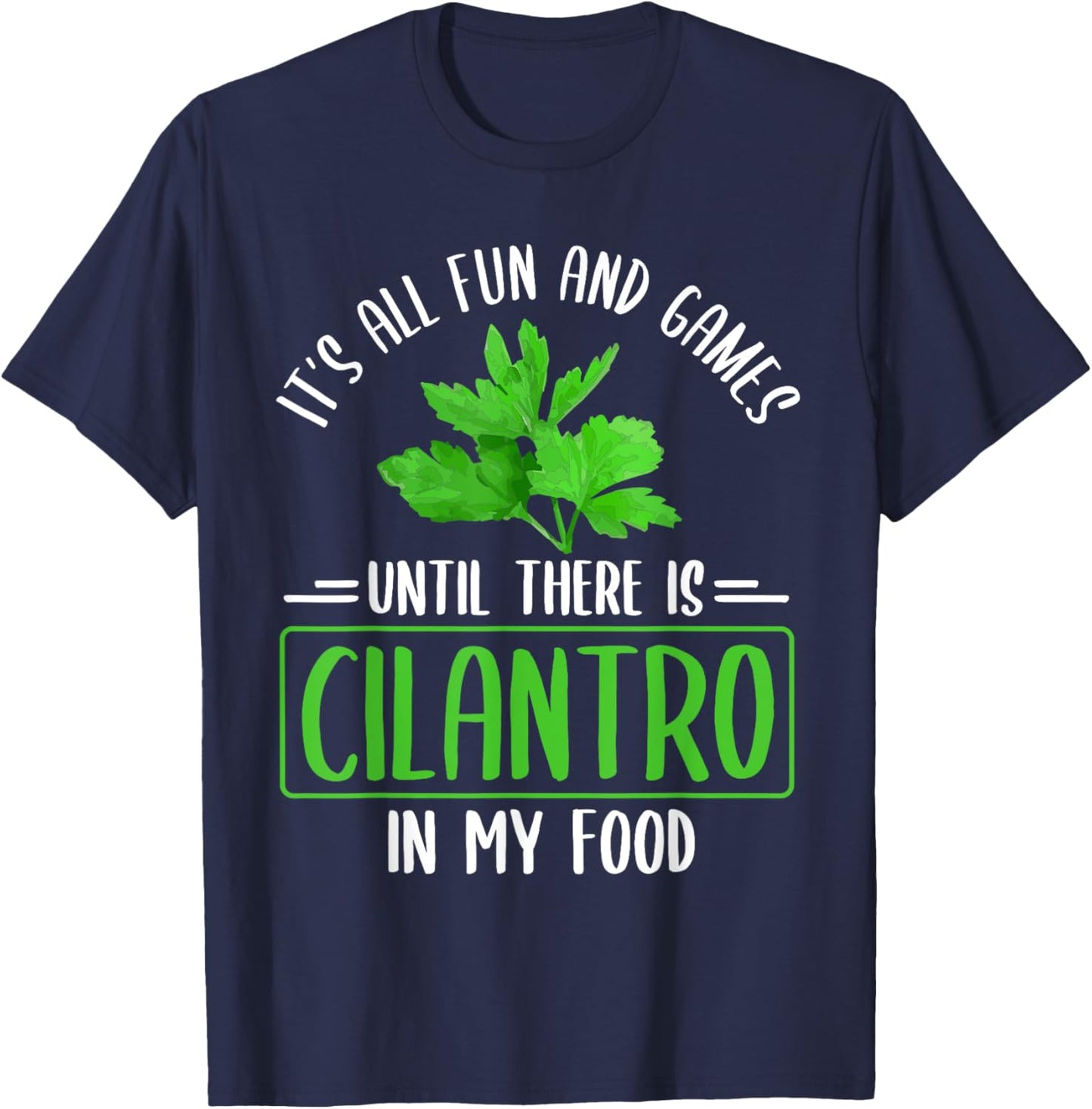 No Cilantro - Cilantro Hater - I Hate Cilantro T-Shirt - T-Shirt | Navy