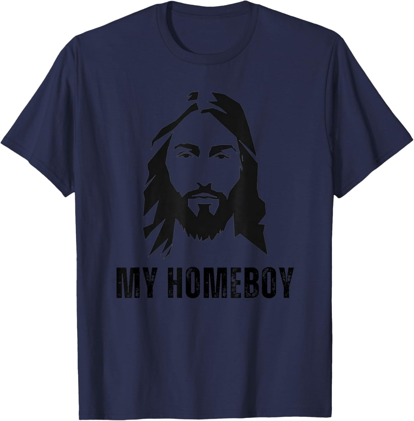 Jesus Is My Homeboy - Funny Jesus Christ Christian Faith T-Shirt - T-Shirt | Navy
