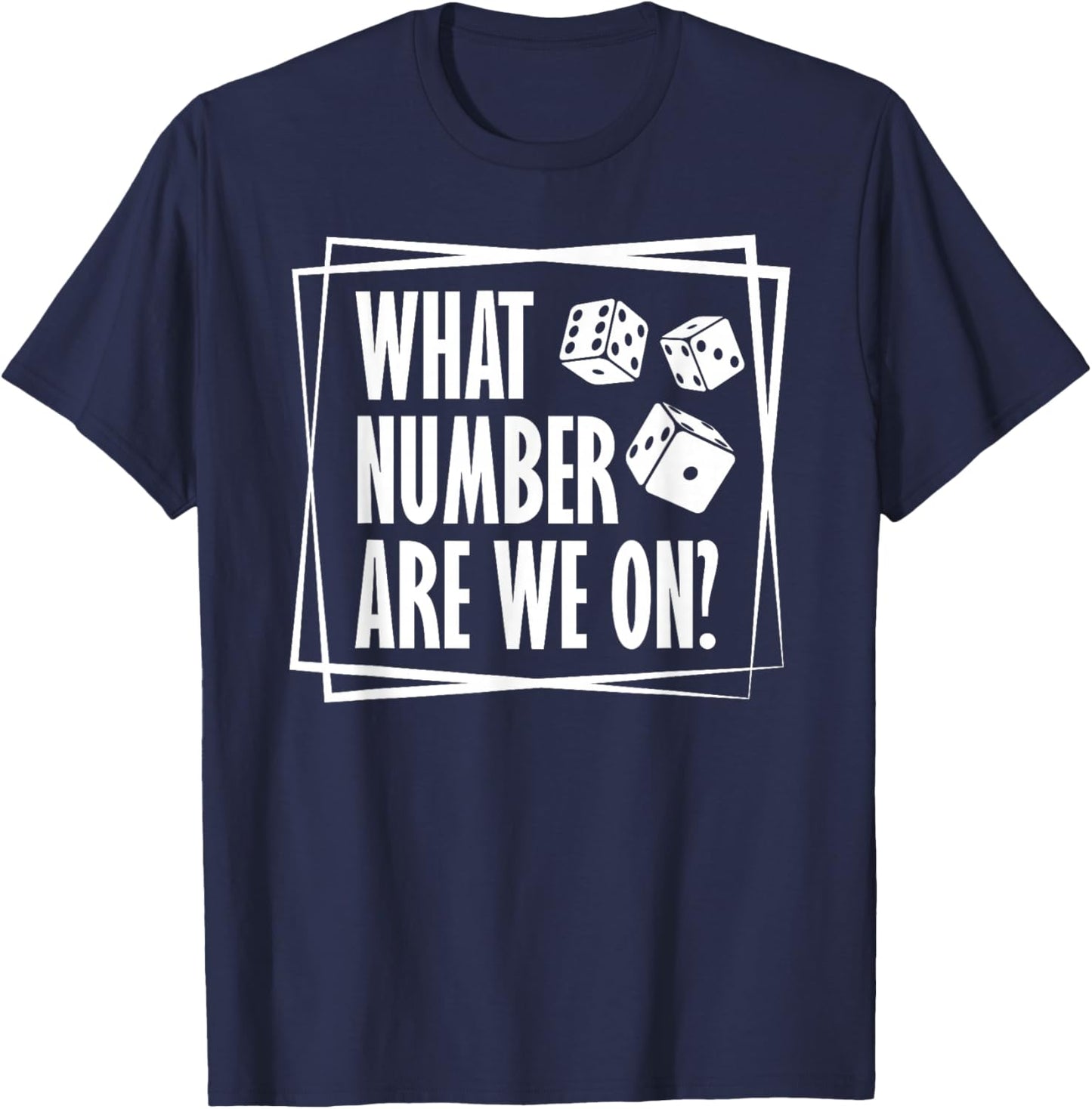 What Number Are We On Bunco Dice Game Bunco Players T-Shirt - T-Shirt | Navy