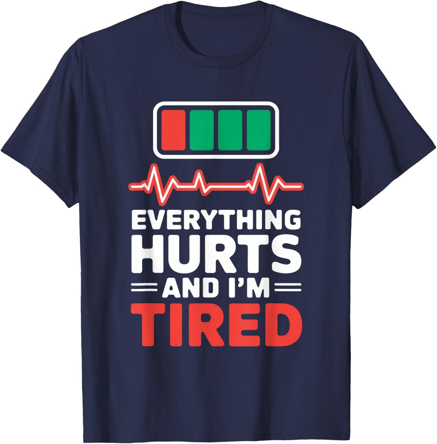 Everything Hurts And I'm Tired Nurse Everything Hurts And T-Shirt - T-Shirt | Navy