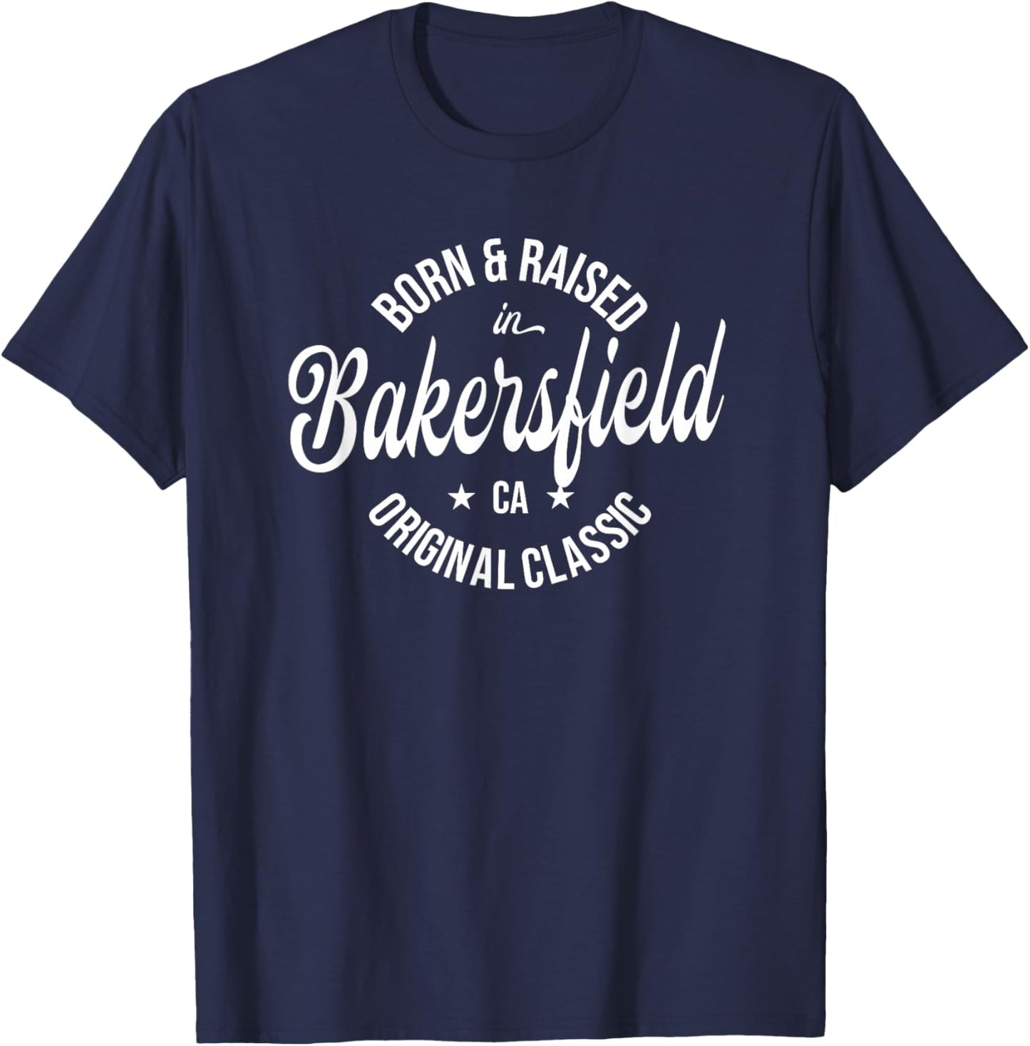 Born and Raised in Bakersfield T-Shirt - T-Shirt | Navy