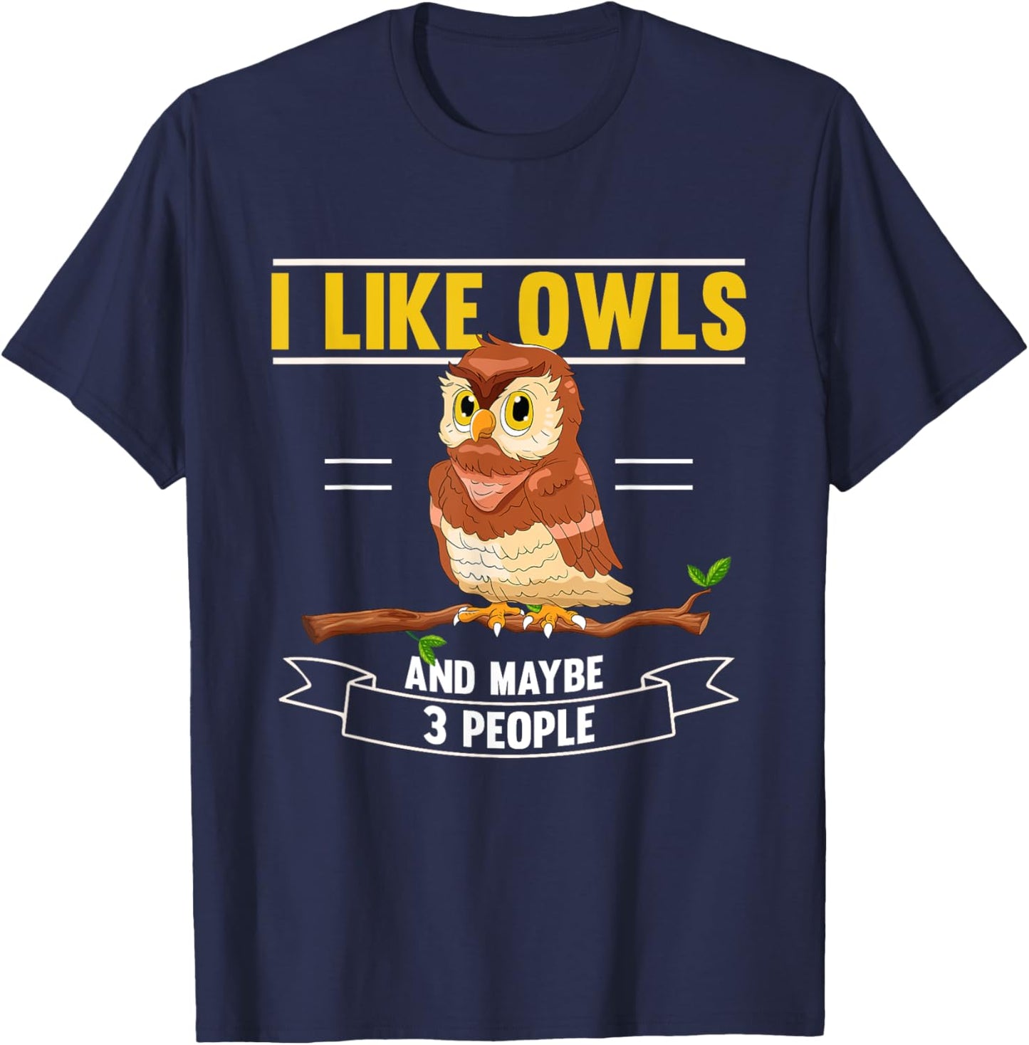 I Like Owls And Maybe 3 People Enthusiast Nocturnal Bird T-Shirt - T-Shirt | Navy